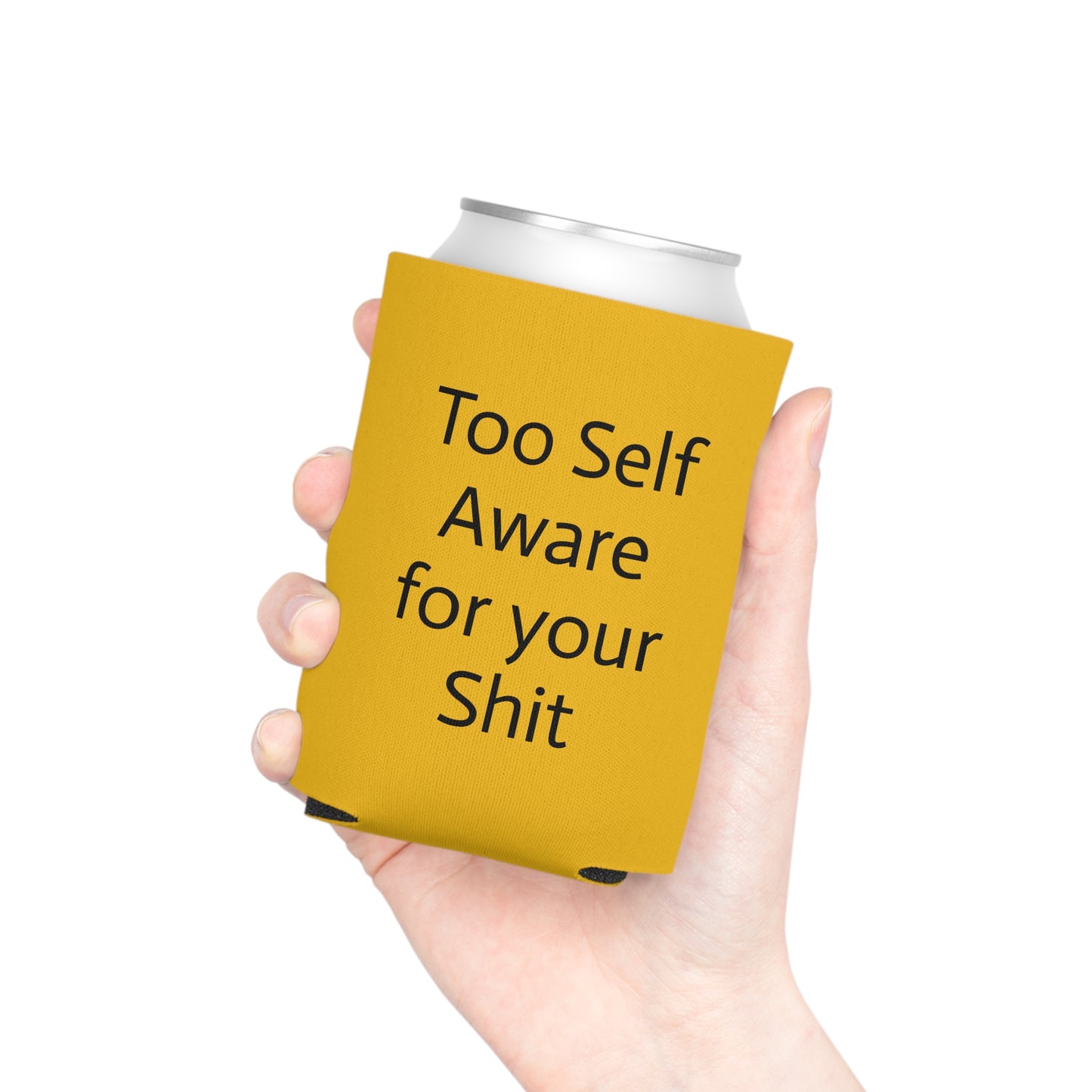 Too Self Aware for your Shit Can Cooler