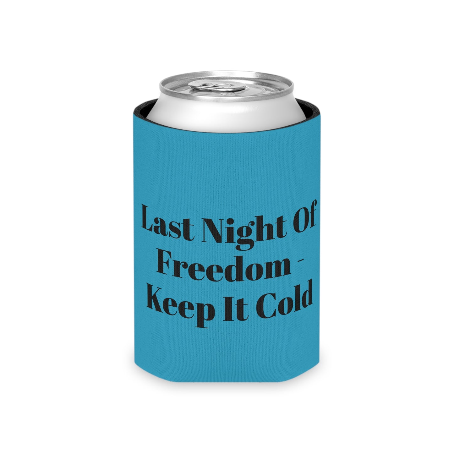 Last Night of Freedom Keep It Cold Can Cooler