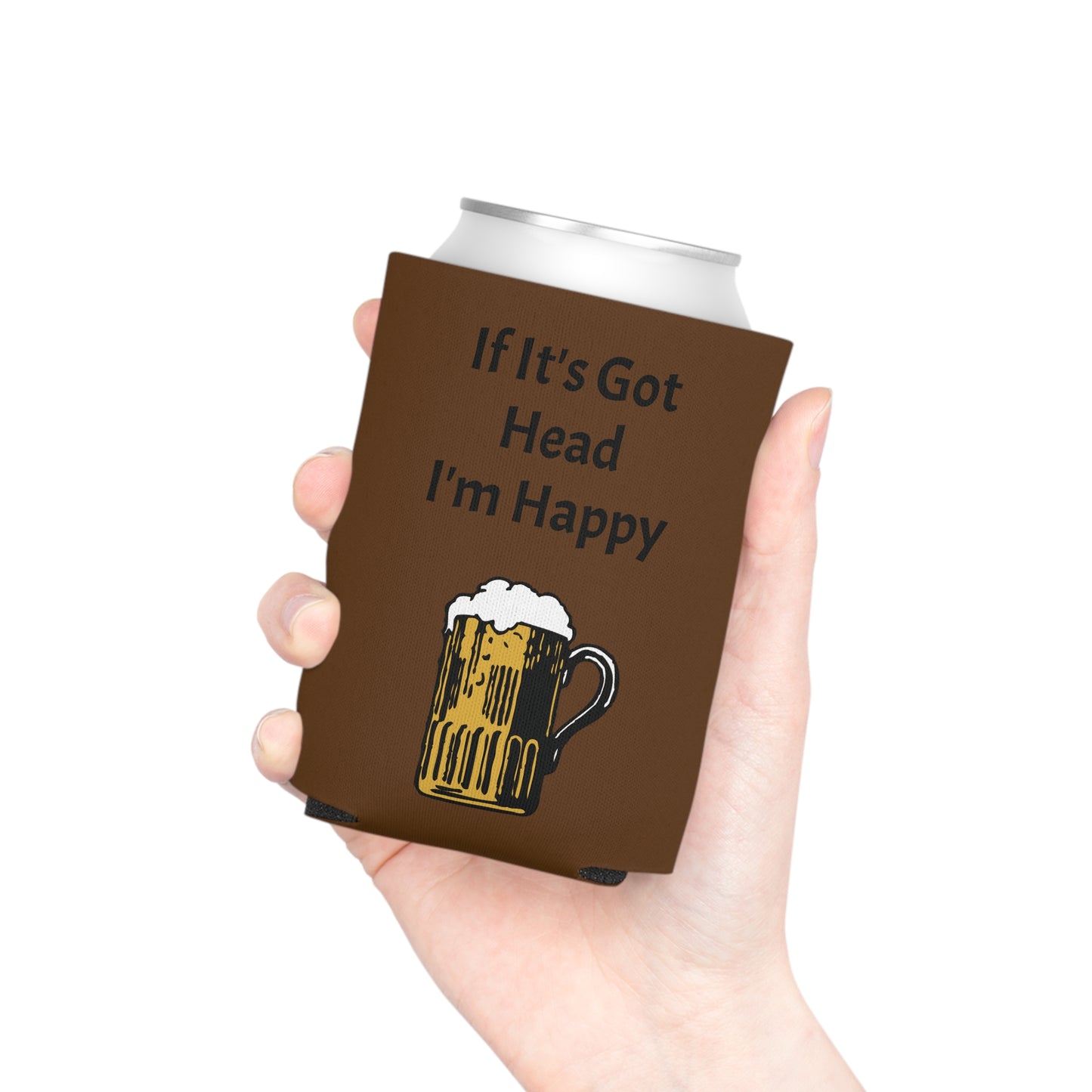 If It's Got Head I'm Happy Can Cooler