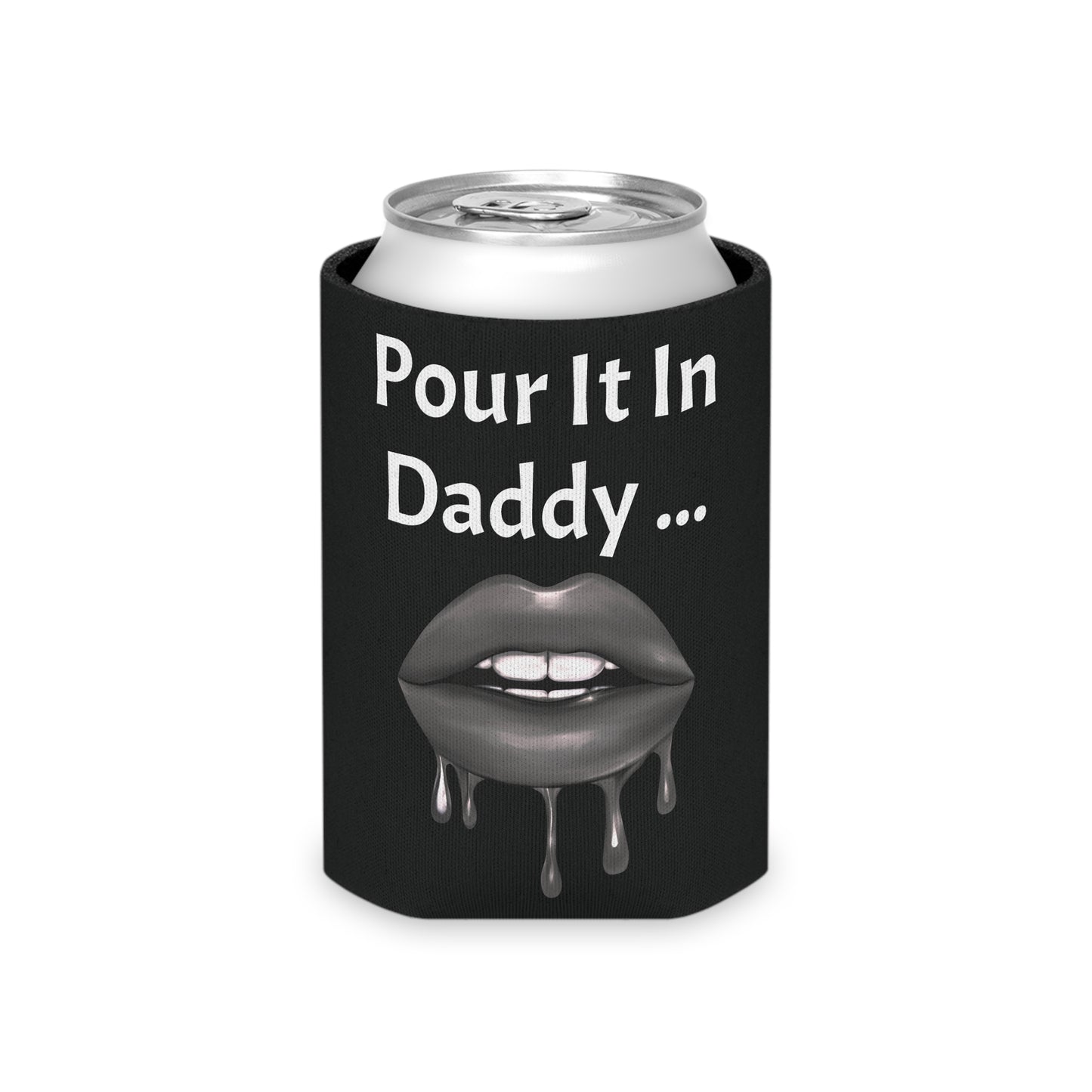 Pour It In Daddy ........ Can Cooler
