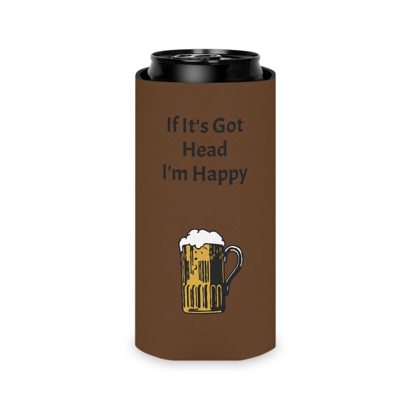 If It's Got Head I'm Happy Can Cooler