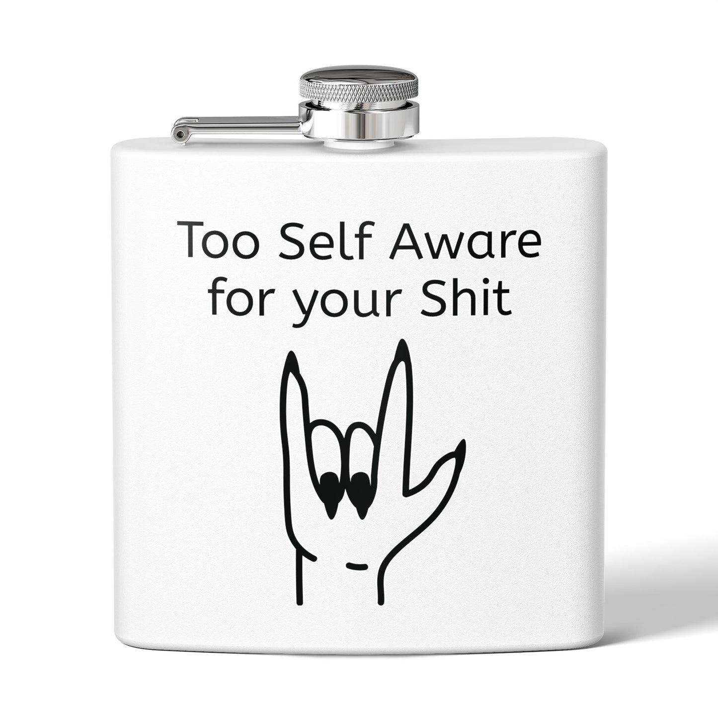 Too Self Aware for your Shit Stainless Steel Flask, 6oz