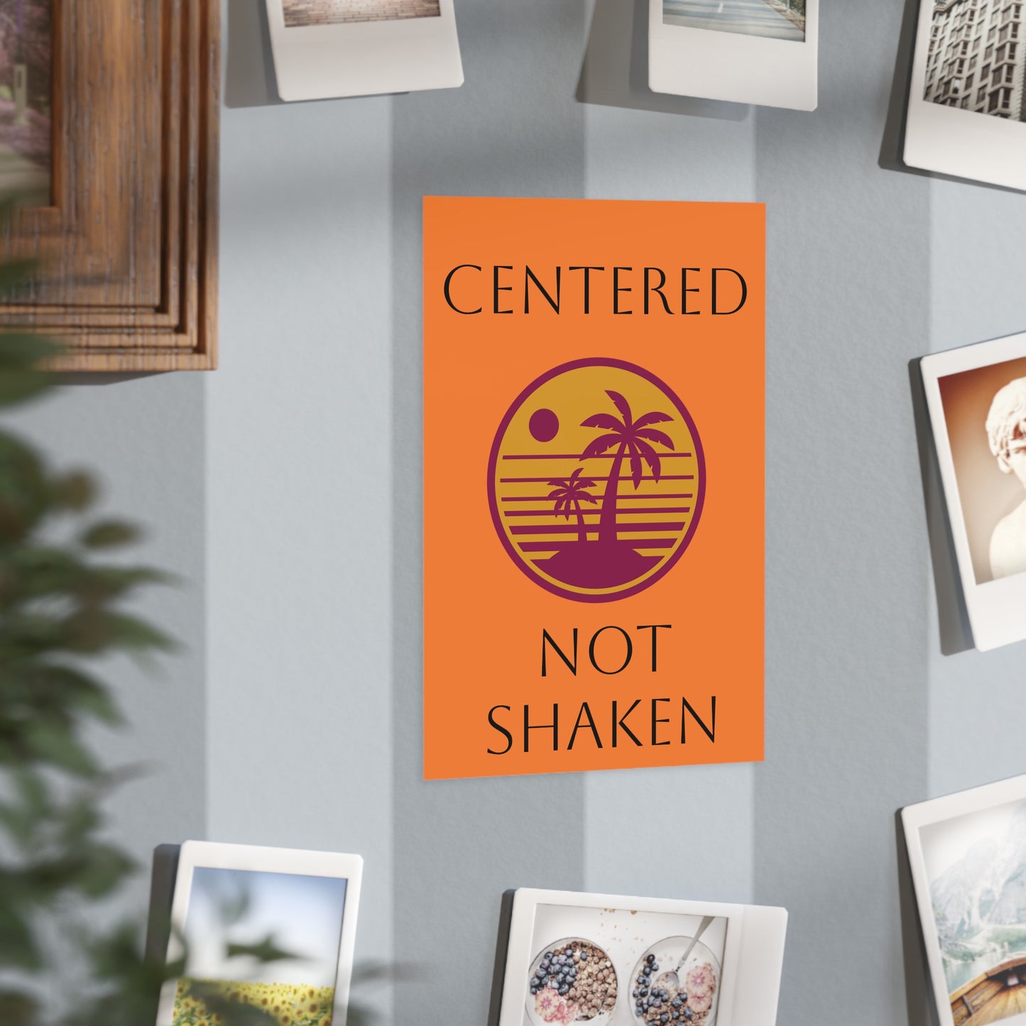Centered Not Shaken Unframed Prints