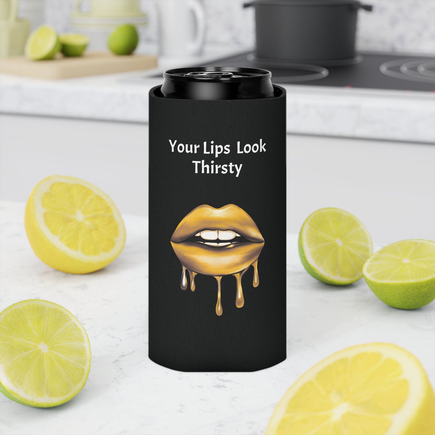 Your Lips Look Thirsty Can Cooler