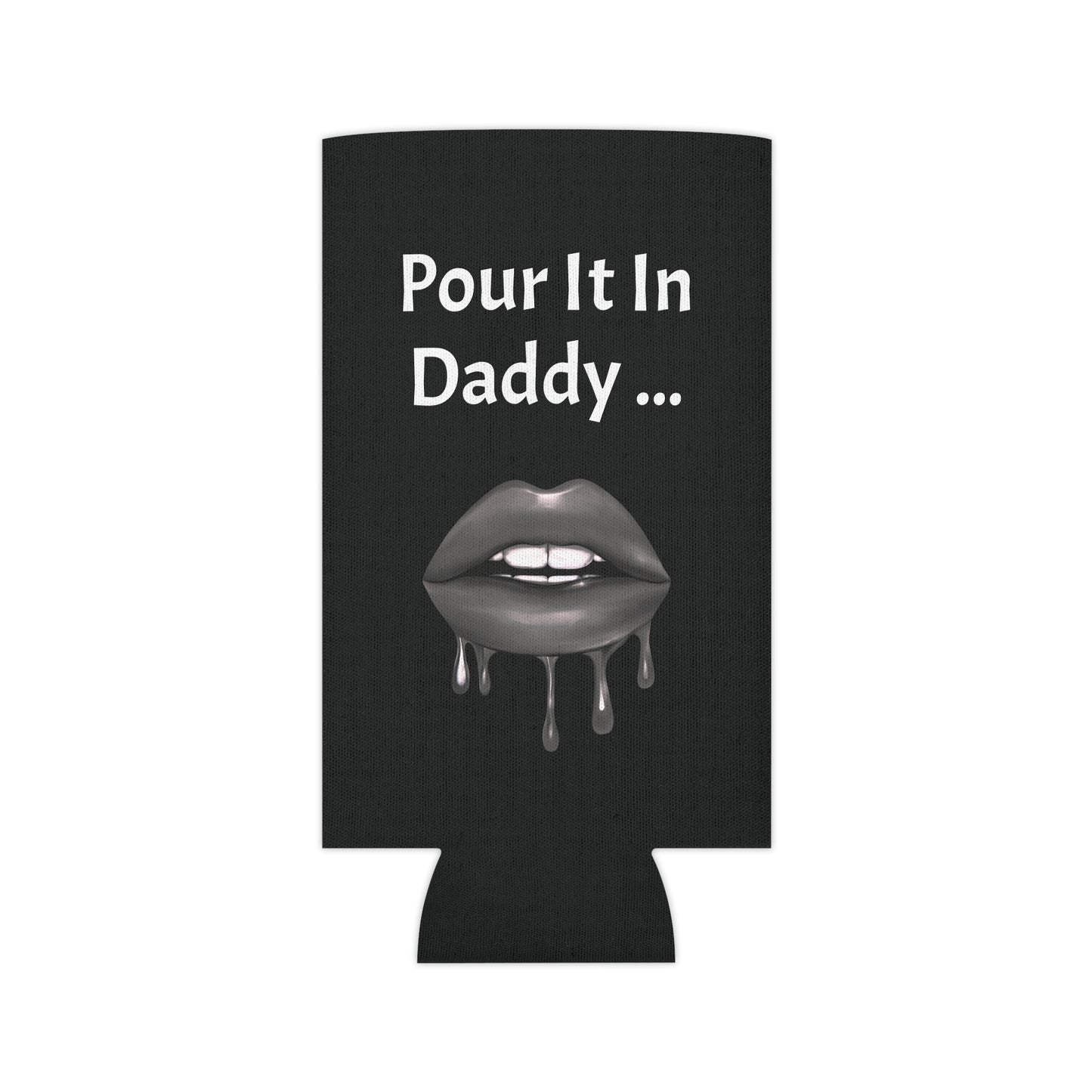 Pour It In Daddy ........ Can Cooler