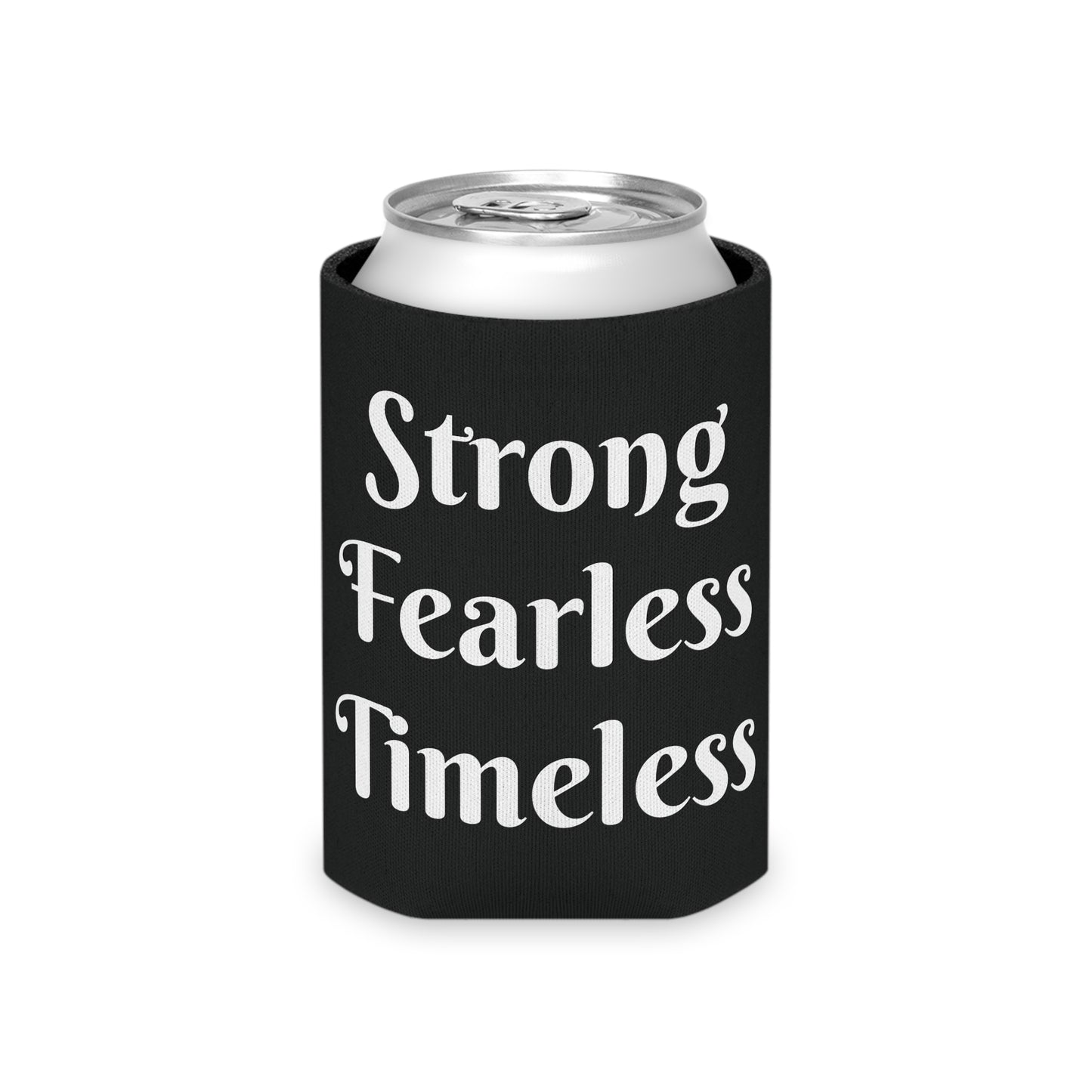 Strong Fearless Timeless Can Cooler