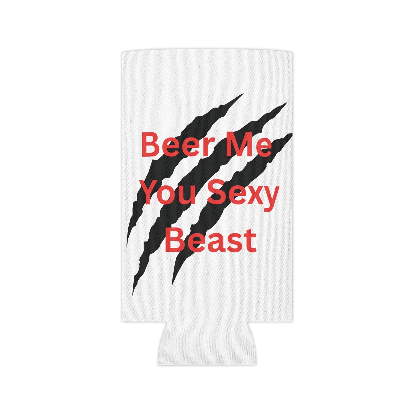 Beer Me You Sexy Beast Can Cooler