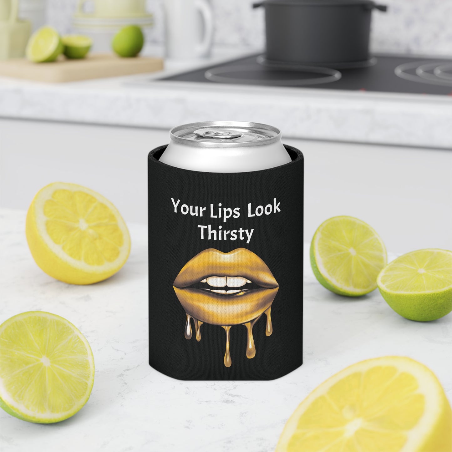 Your Lips Look Thirsty Can Cooler