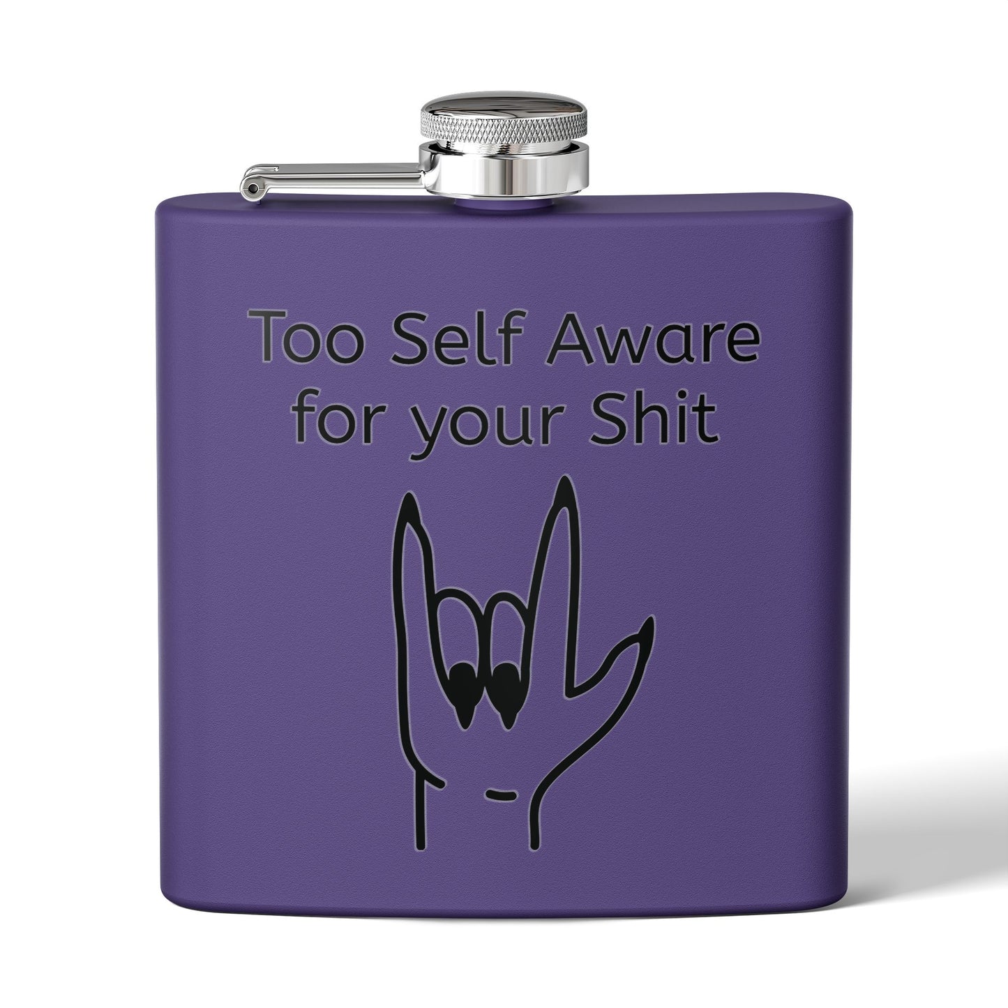 Too Self Aware for your Shit Stainless Steel Flask, 6oz