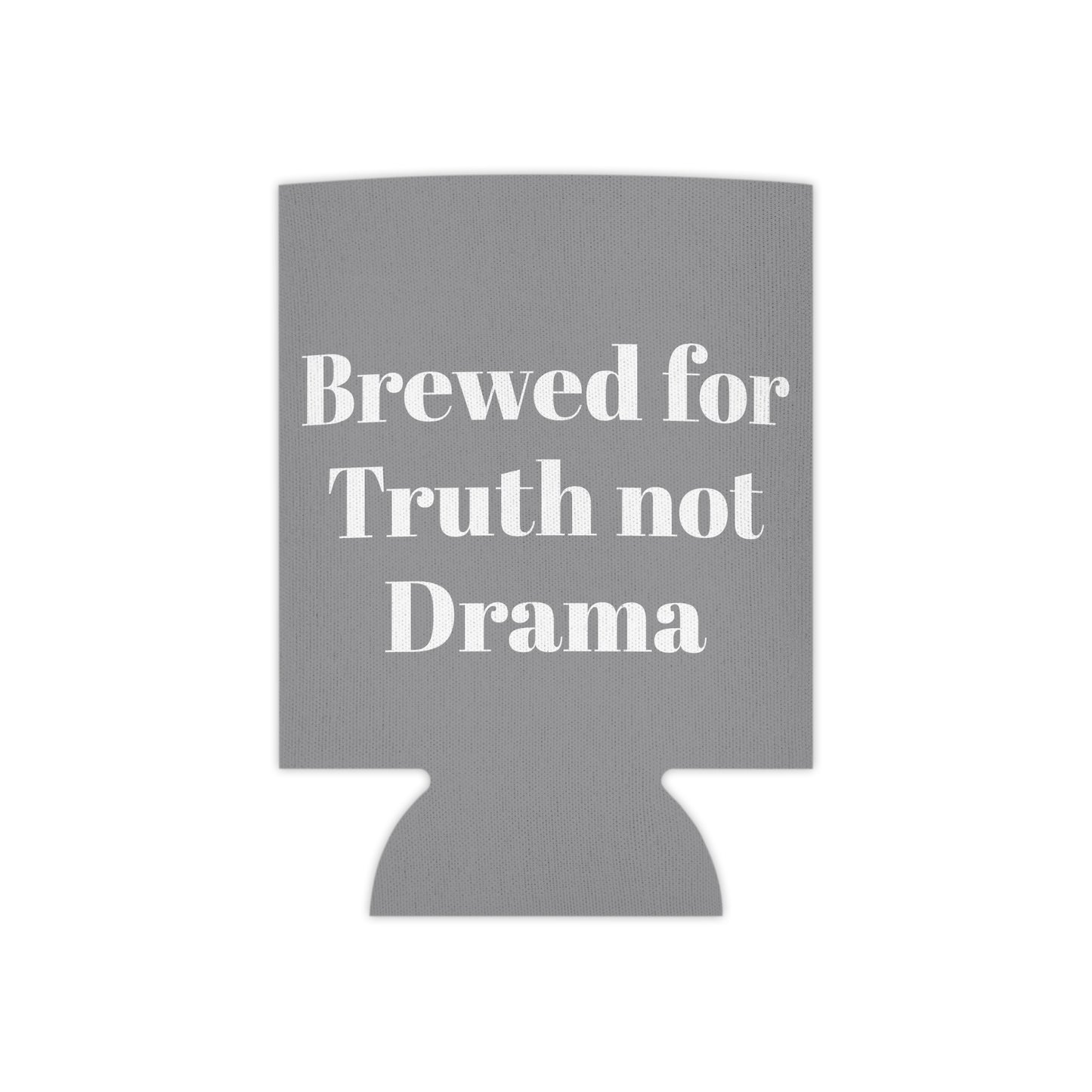 Brewed for Truth Not Drama Can Cooler