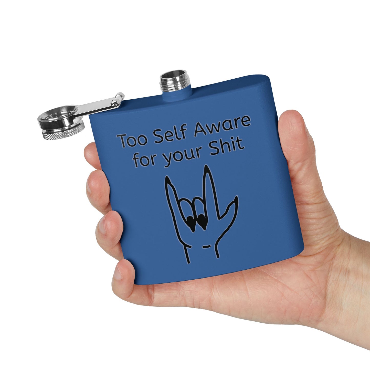 Too Self Aware for your Shit Stainless Steel Flask, 6oz