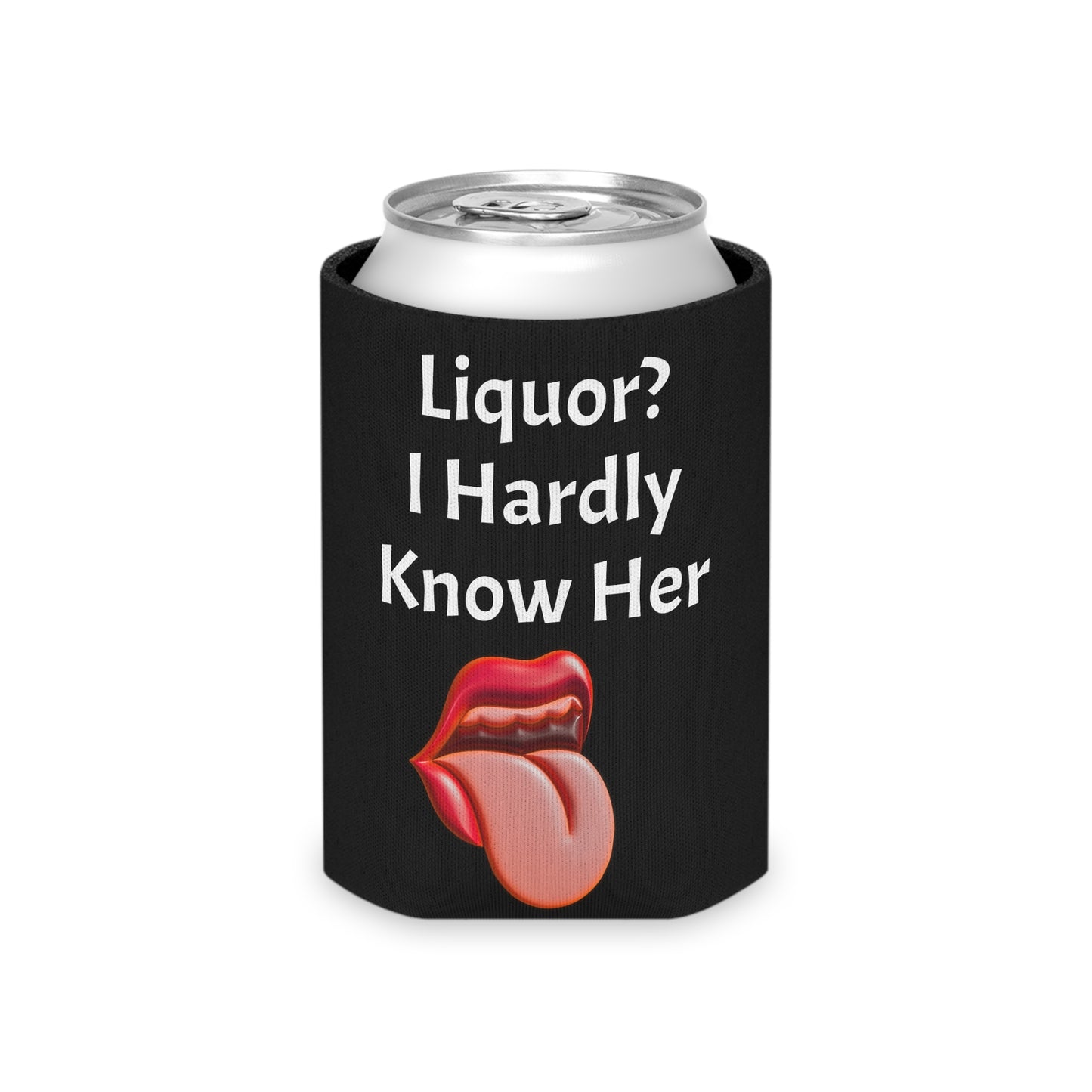 Liquor? I Hardly Know Her Can Cooler