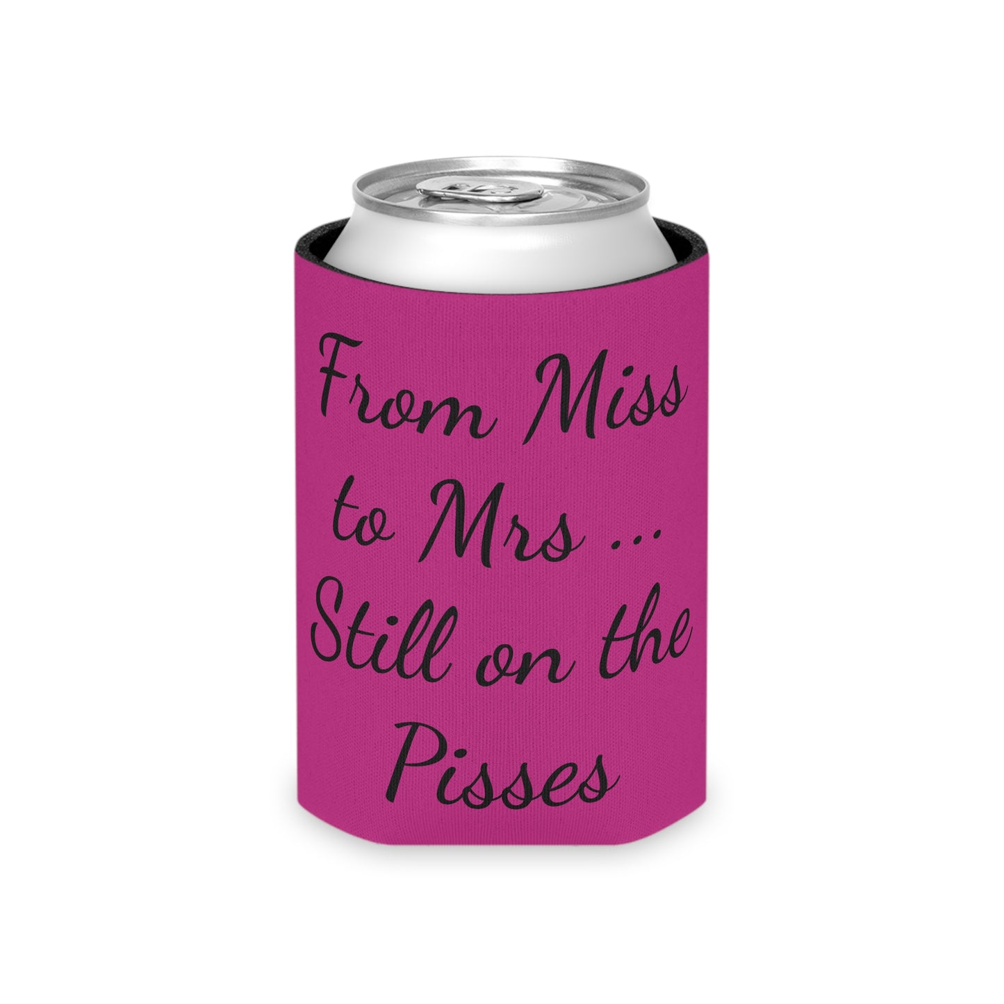 From Miss to Misses .... Still on the Pisses Can Cooler