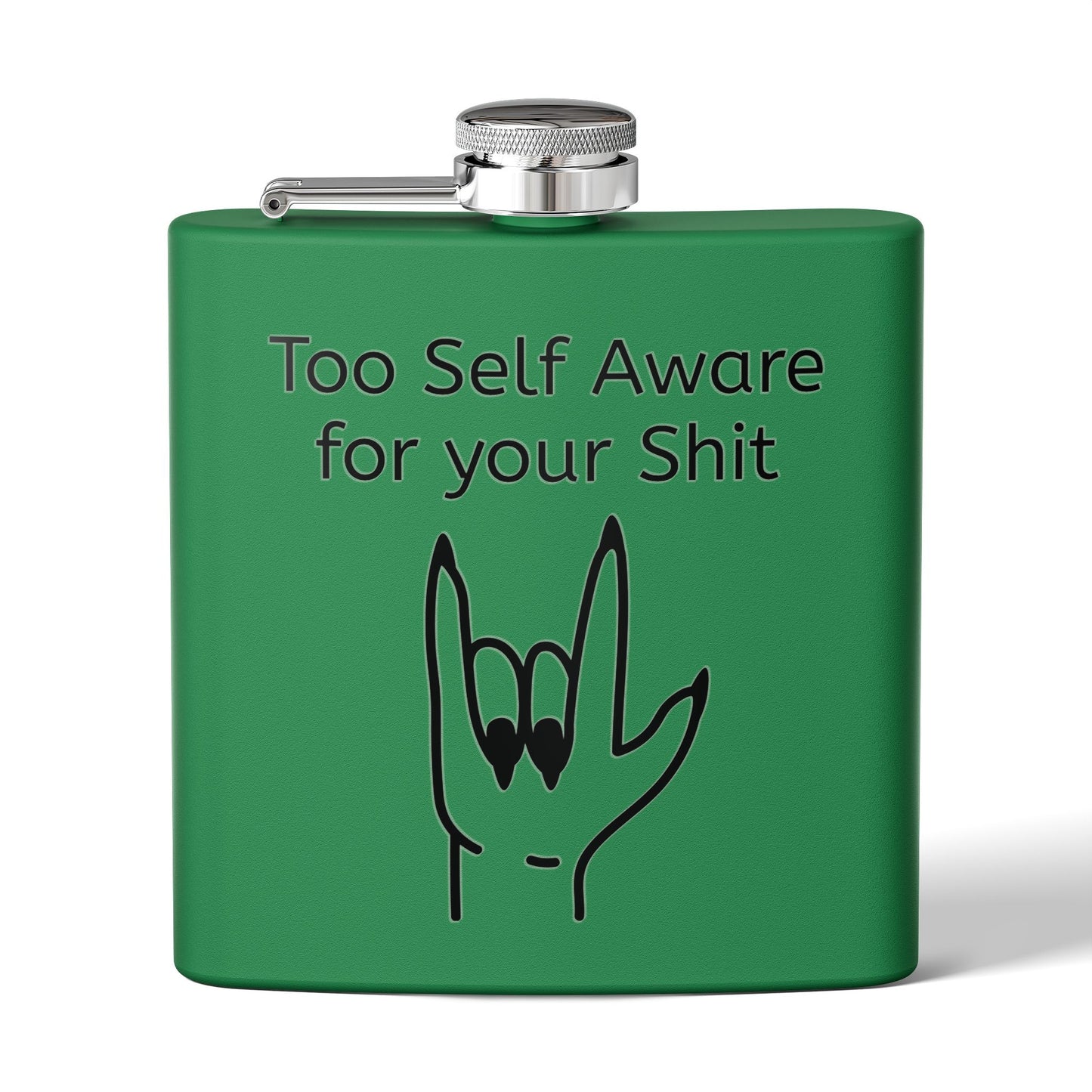 Too Self Aware for your Shit Stainless Steel Flask, 6oz