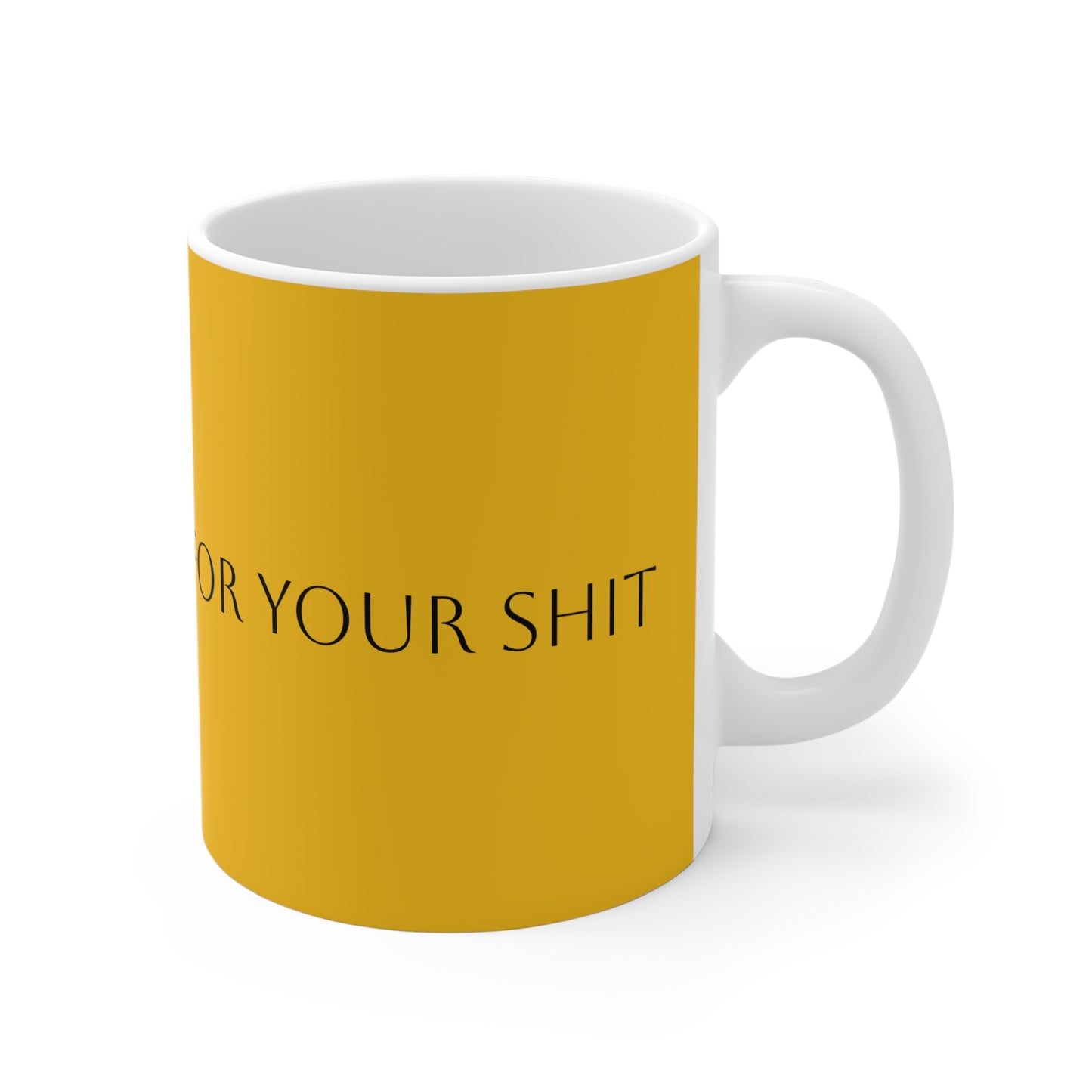 Too Self Aware for your Shit Mug 11oz