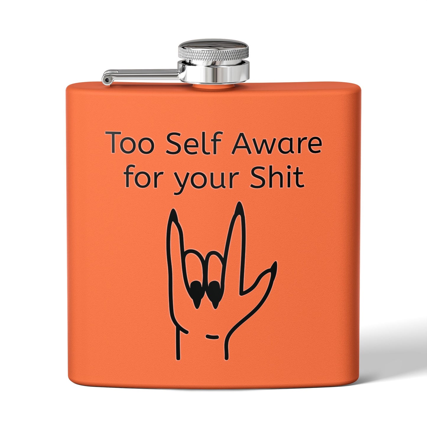 Too Self Aware for your Shit Stainless Steel Flask, 6oz