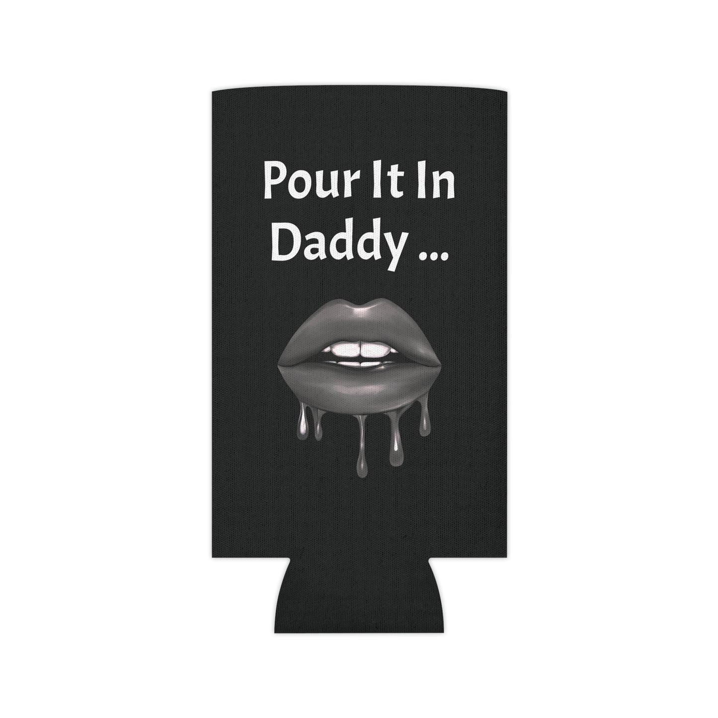 Pour It In Daddy ........ Can Cooler