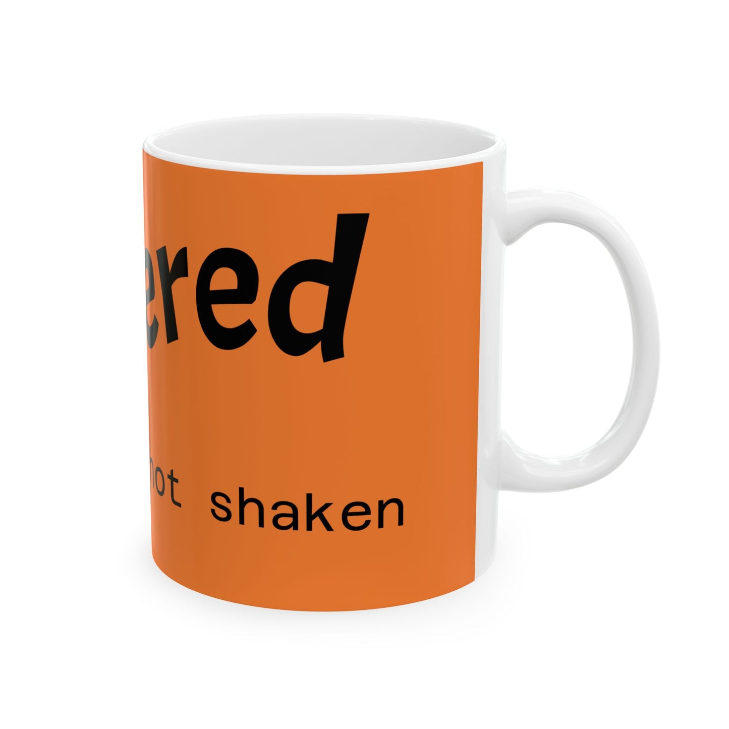 Centered Not Shaken Ceramic Mug, (11oz, 15oz)