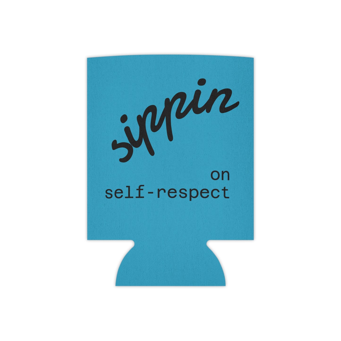 Sipping on Self Respect Can Cooler