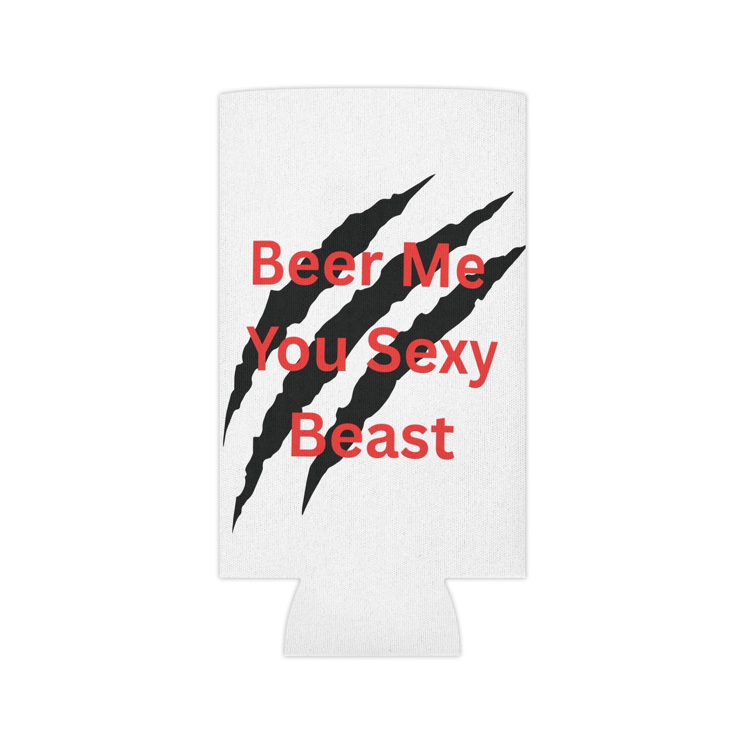 Beer Me You Sexy Beast Can Cooler