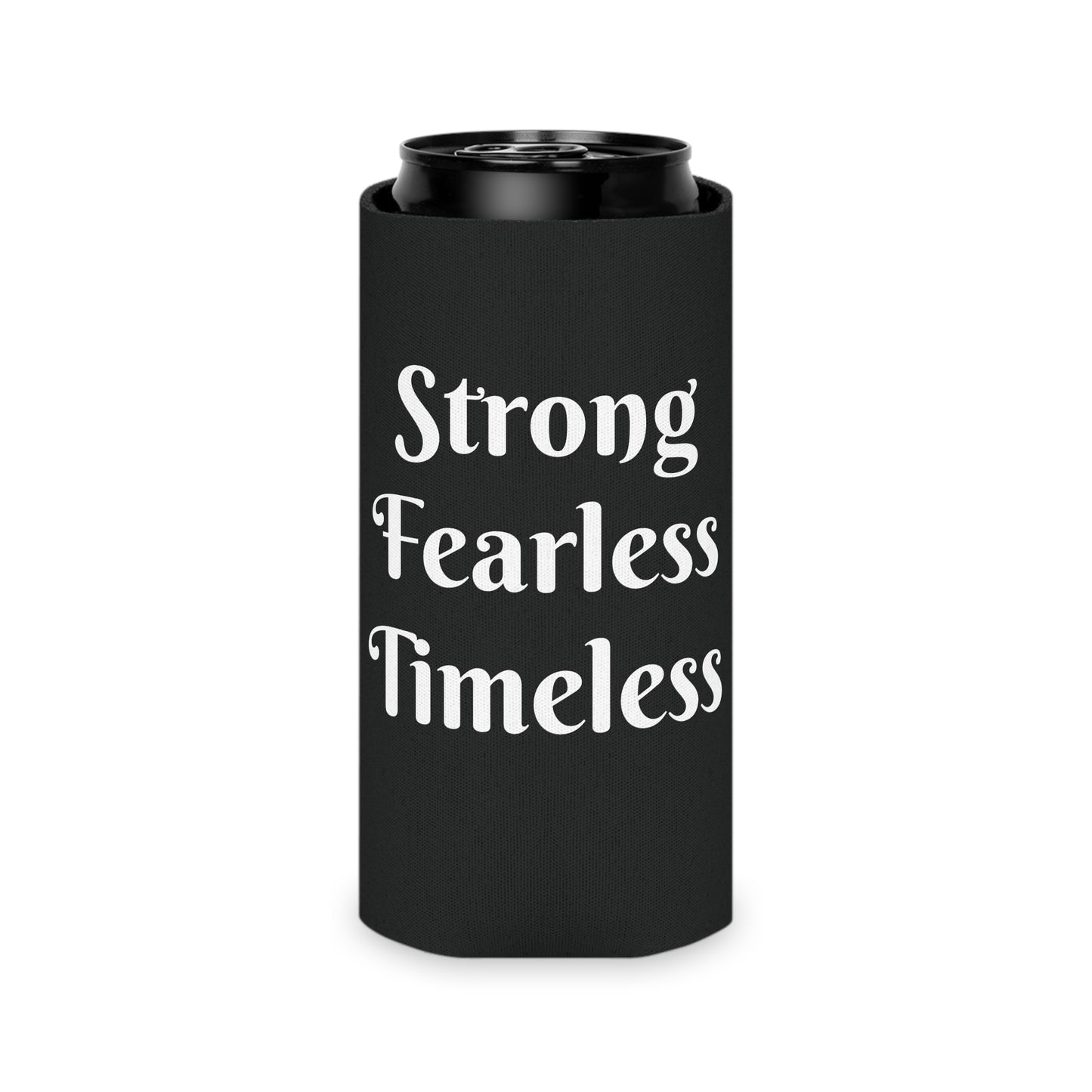 Strong Fearless Timeless Can Cooler