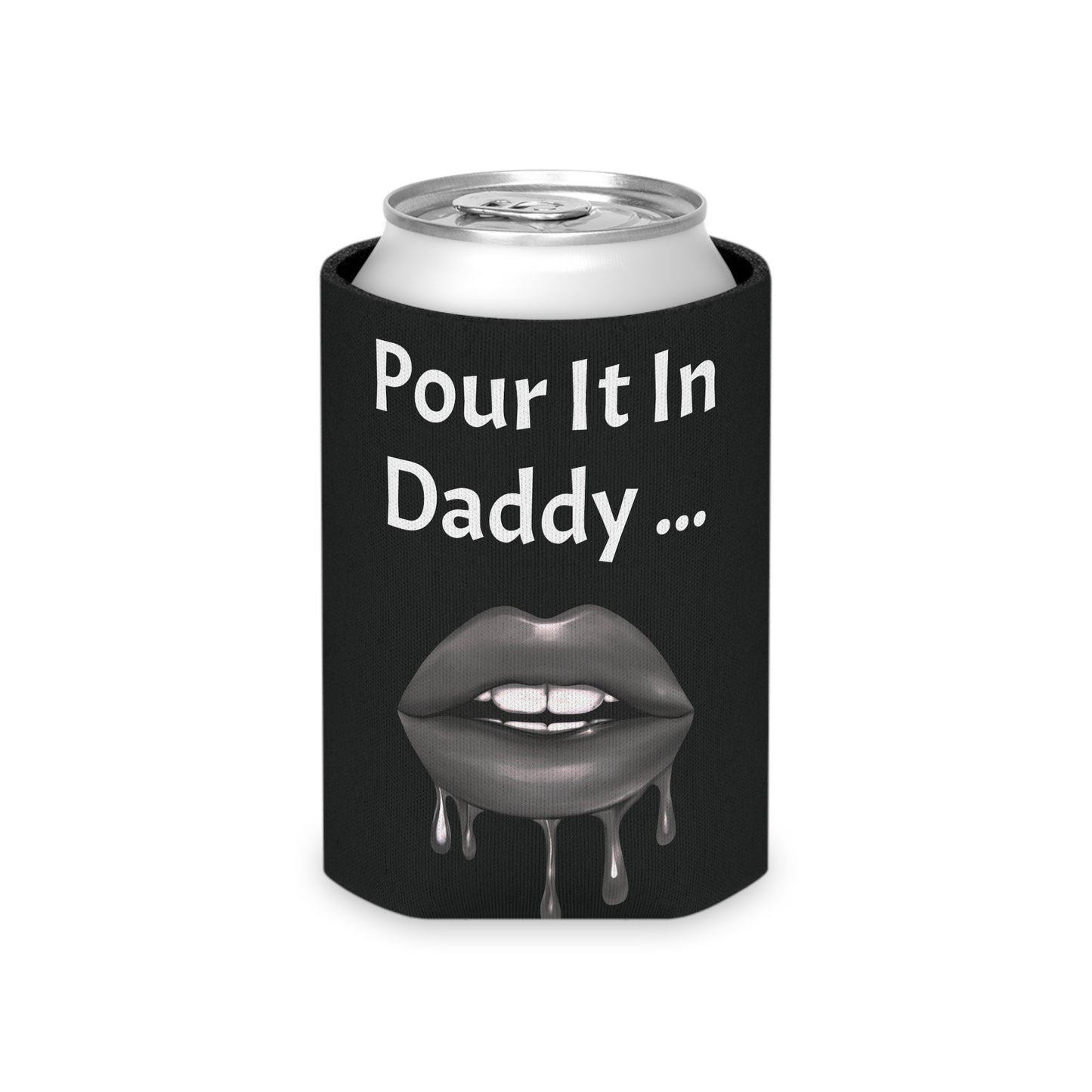 Pour It In Daddy ........ Can Cooler