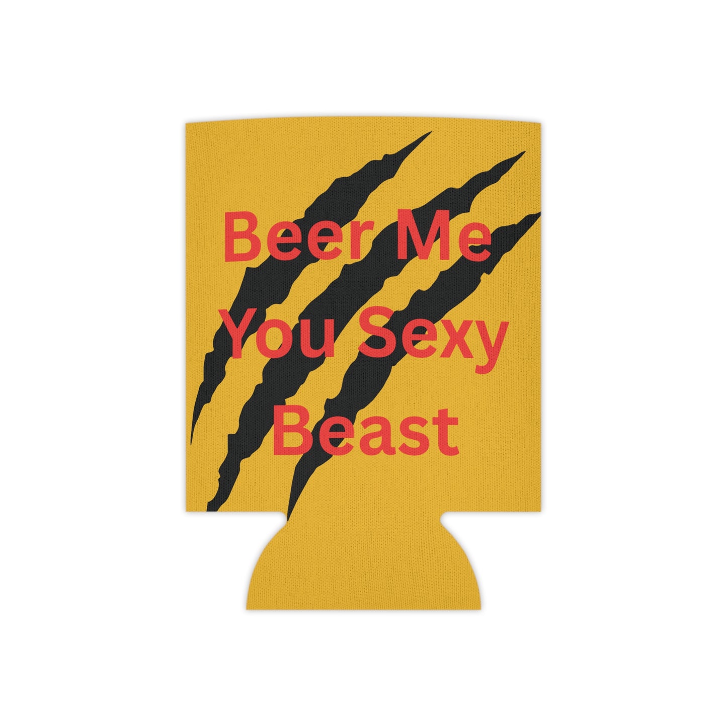 Beer Me You Sexy Beast Can Cooler
