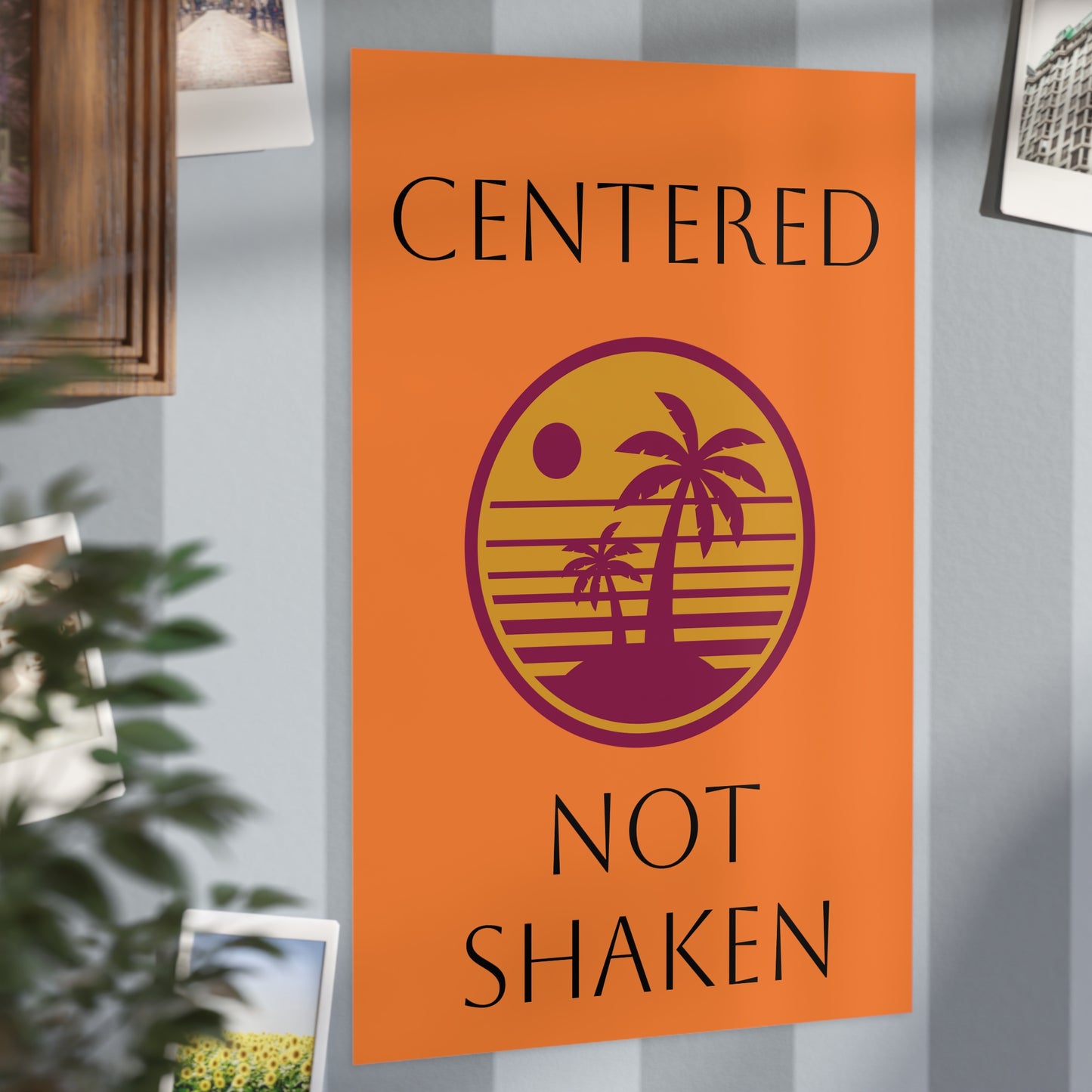 Centered Not Shaken Unframed Prints