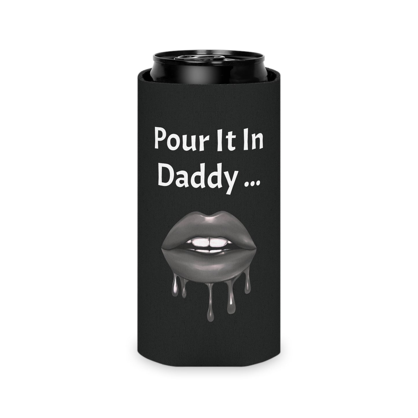 Pour It In Daddy ........ Can Cooler