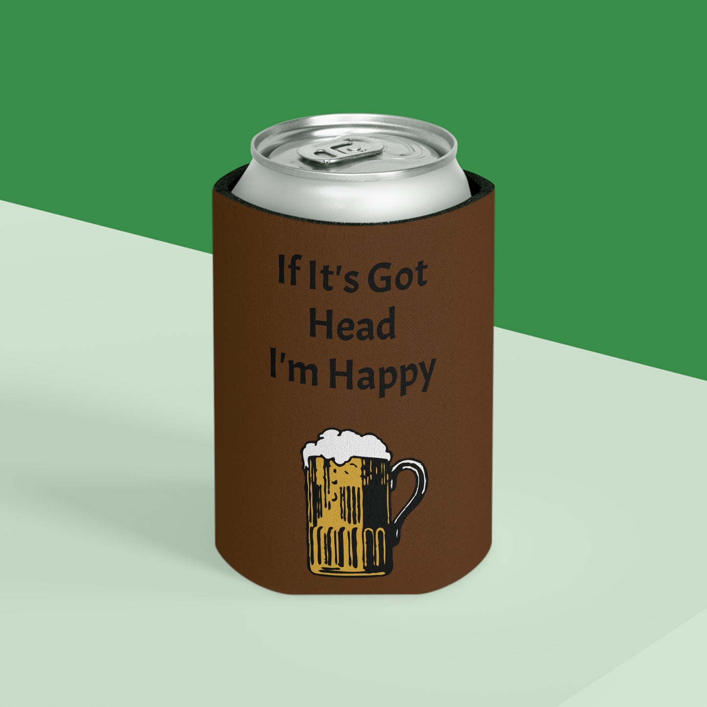 If It's Got Head I'm Happy Can Cooler