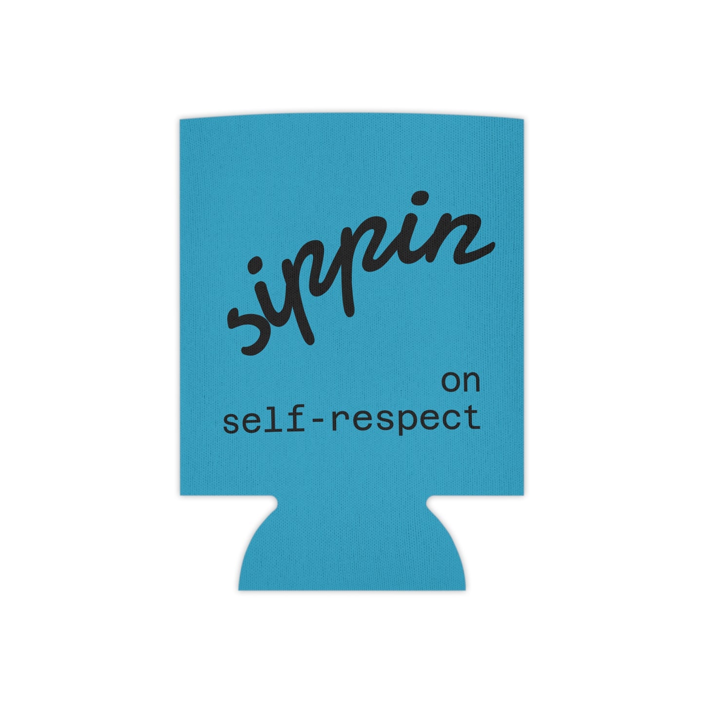 Sipping on Self Respect Can Cooler