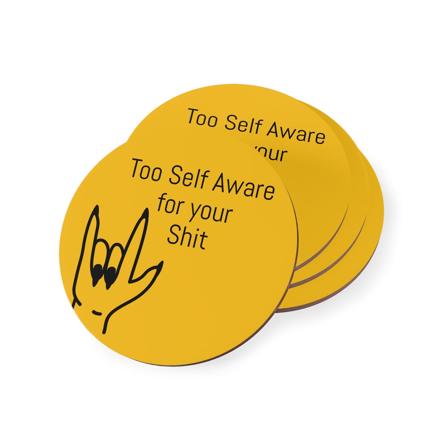 Too Self Aware for your Shit Coasters