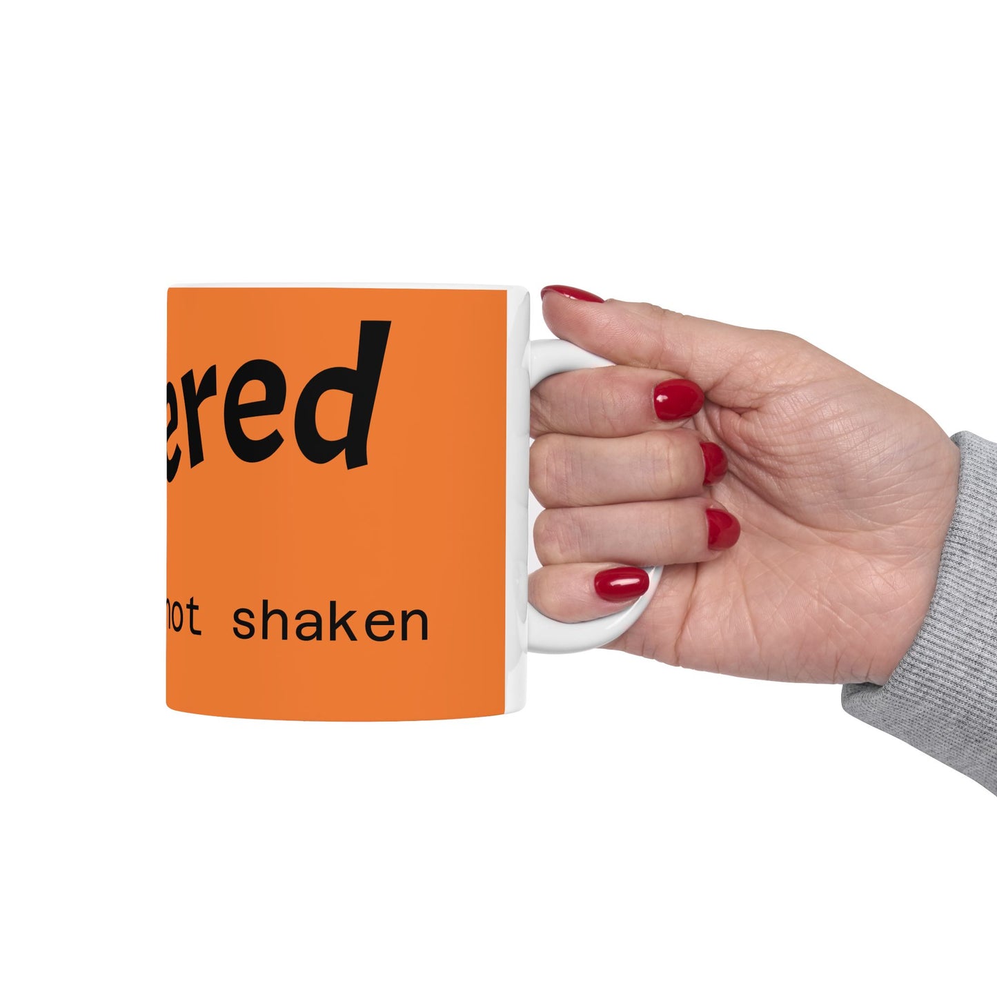 Centered Not Shaken Ceramic Mug, (11oz, 15oz)