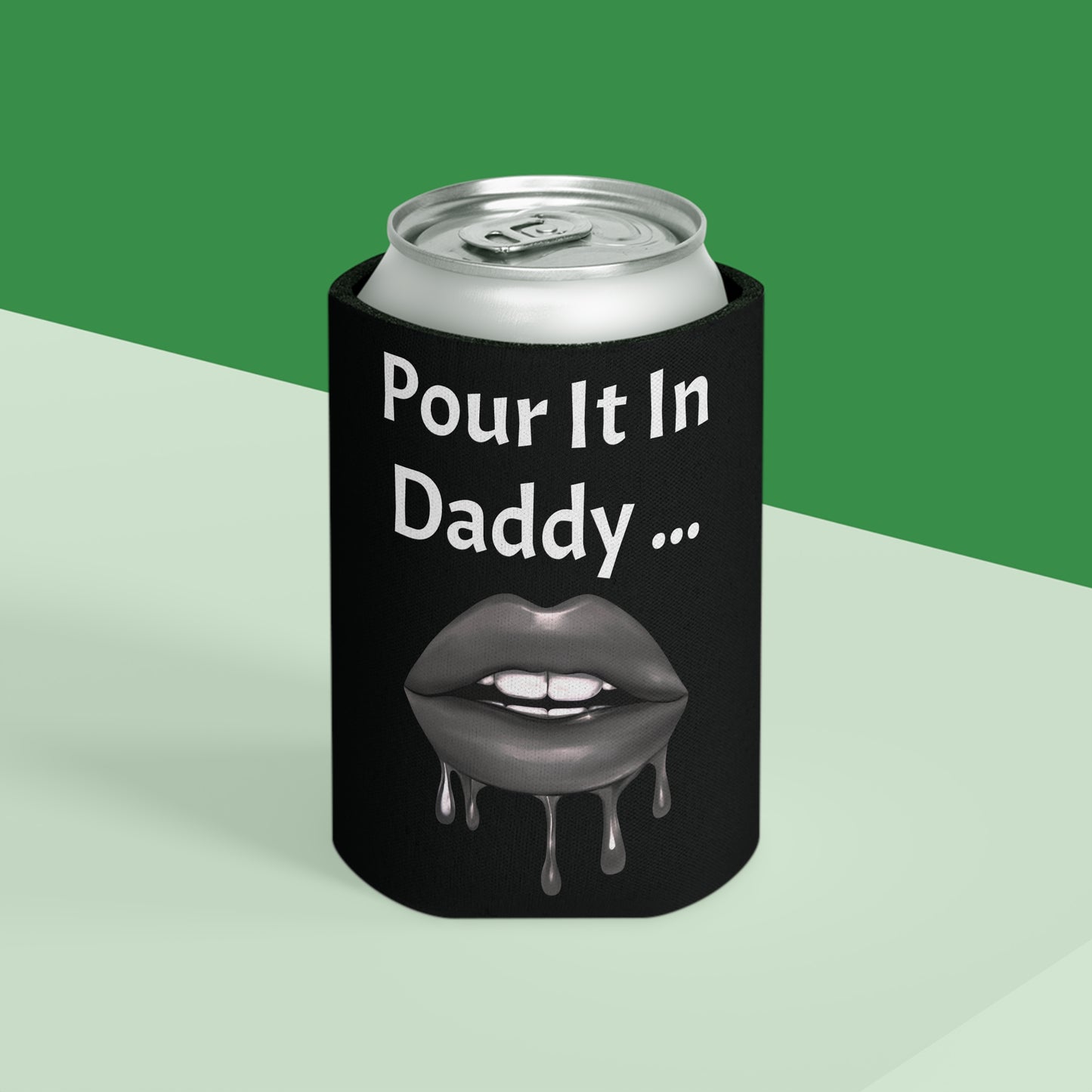 Pour It In Daddy ........ Can Cooler