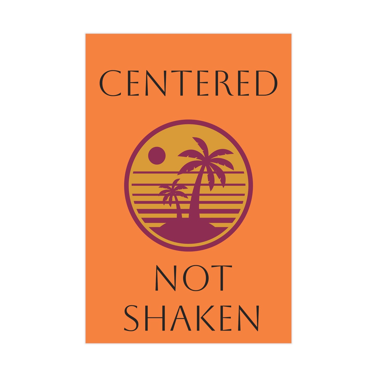 Centered Not Shaken Unframed Prints