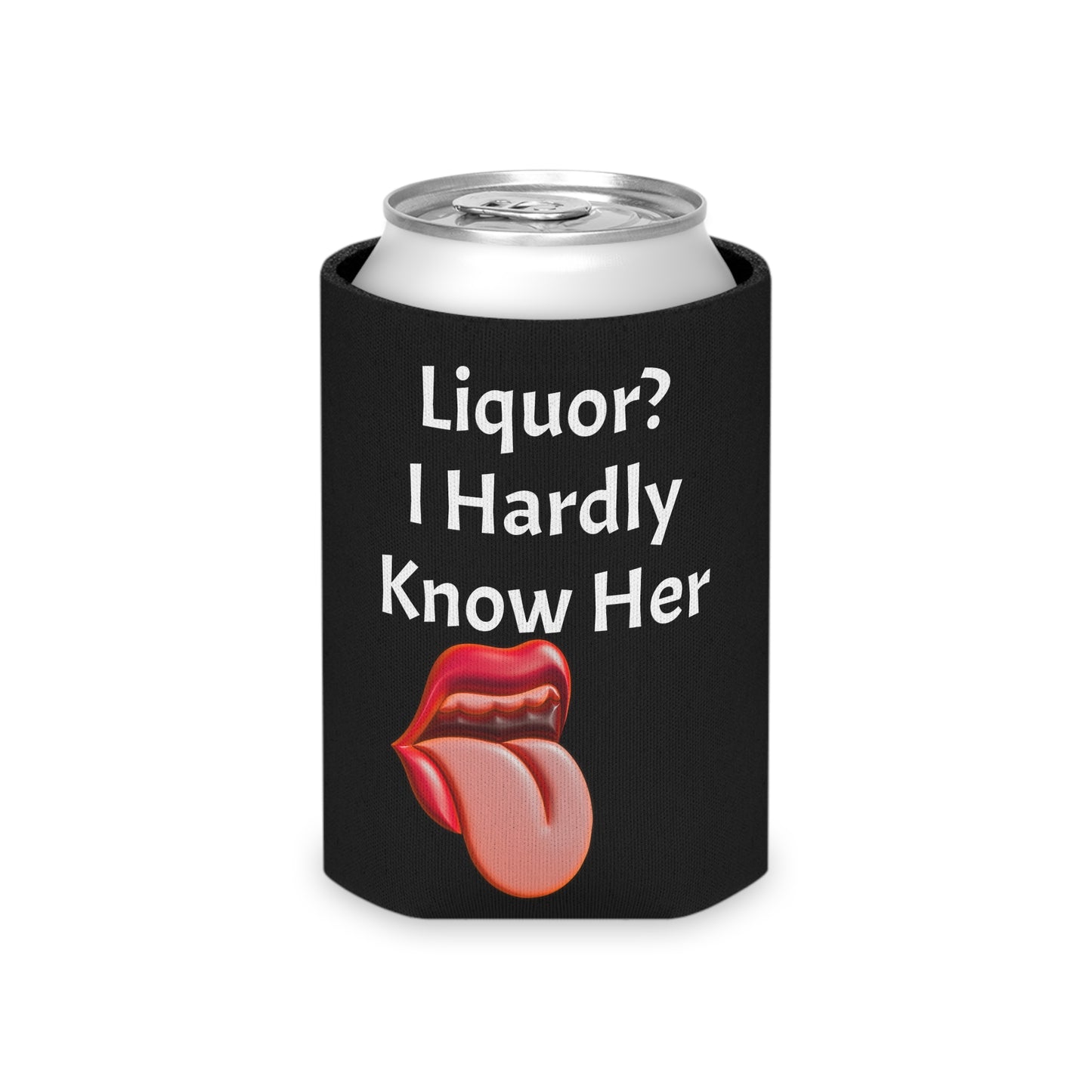 Liquor? I Hardly Know Her Can Cooler