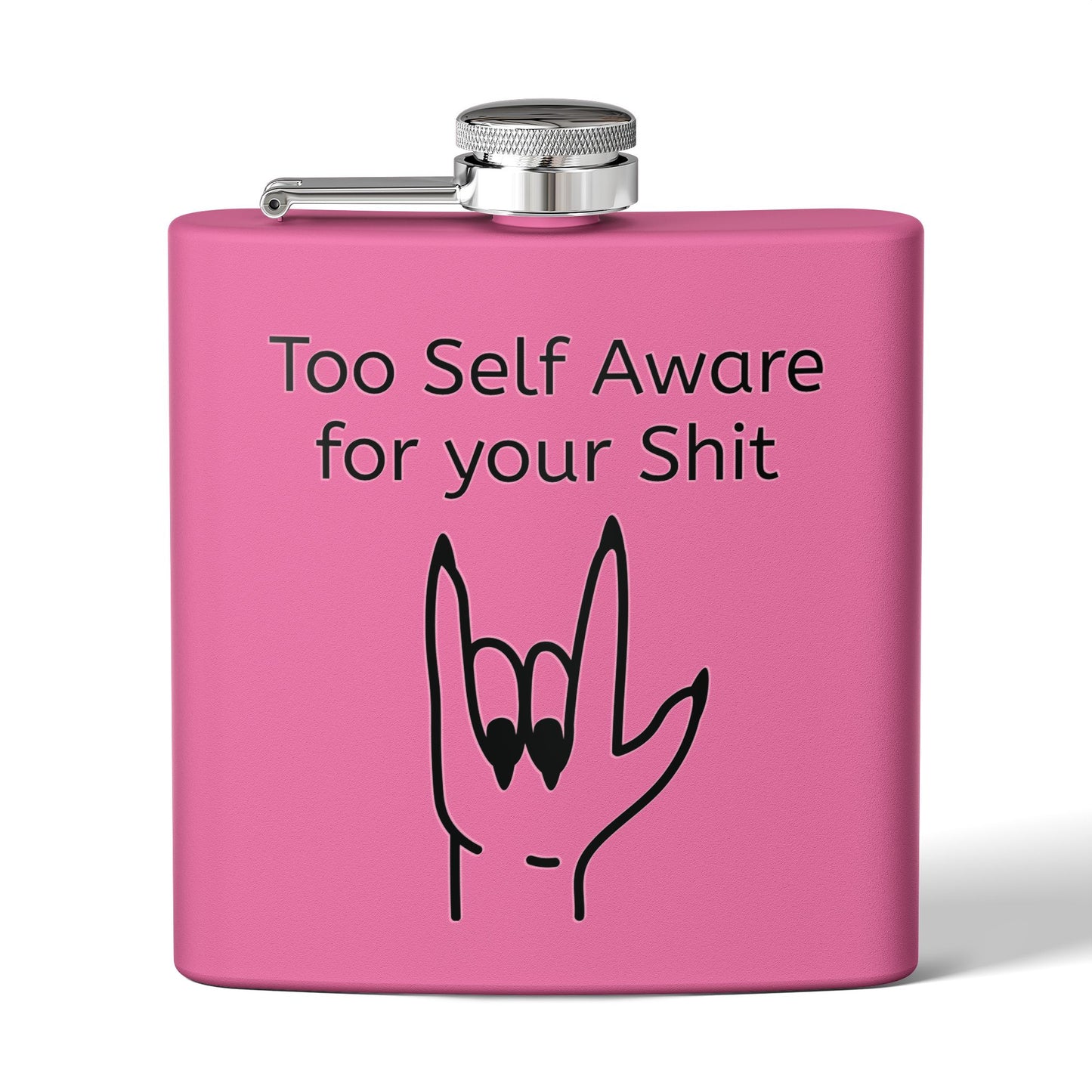 Too Self Aware for your Shit Stainless Steel Flask, 6oz