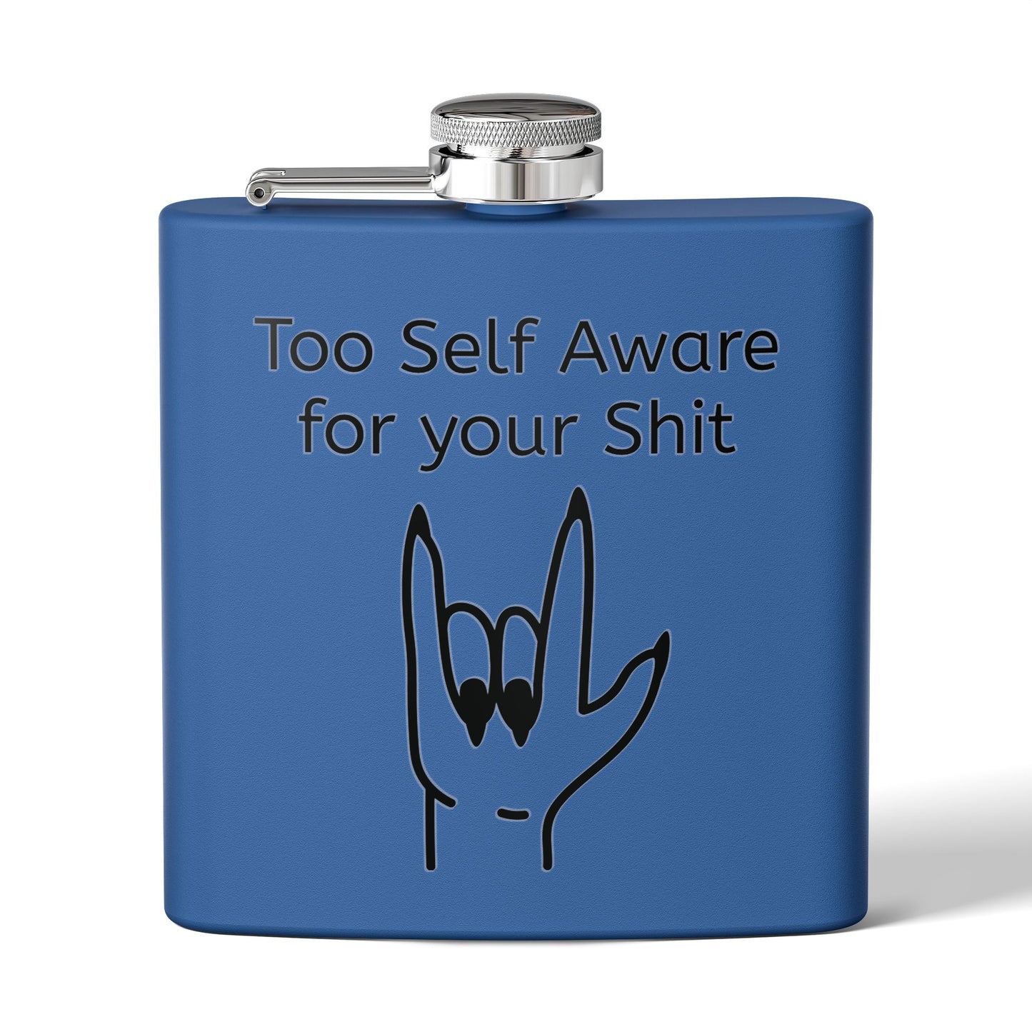 Too Self Aware for your Shit Stainless Steel Flask, 6oz