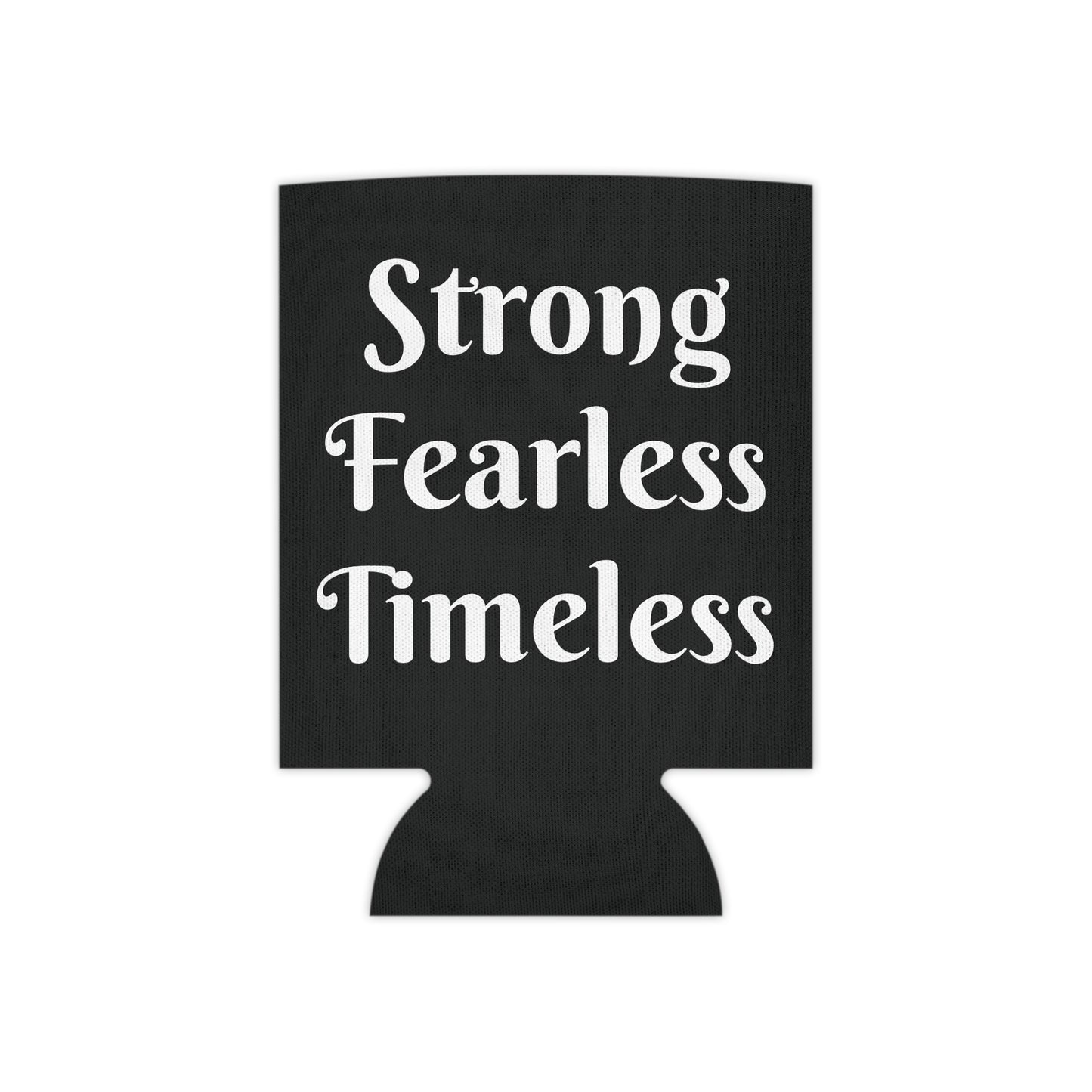 Strong Fearless Timeless Can Cooler
