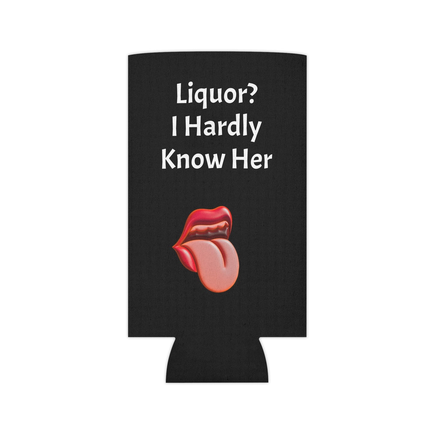 Liquor? I Hardly Know Her Can Cooler