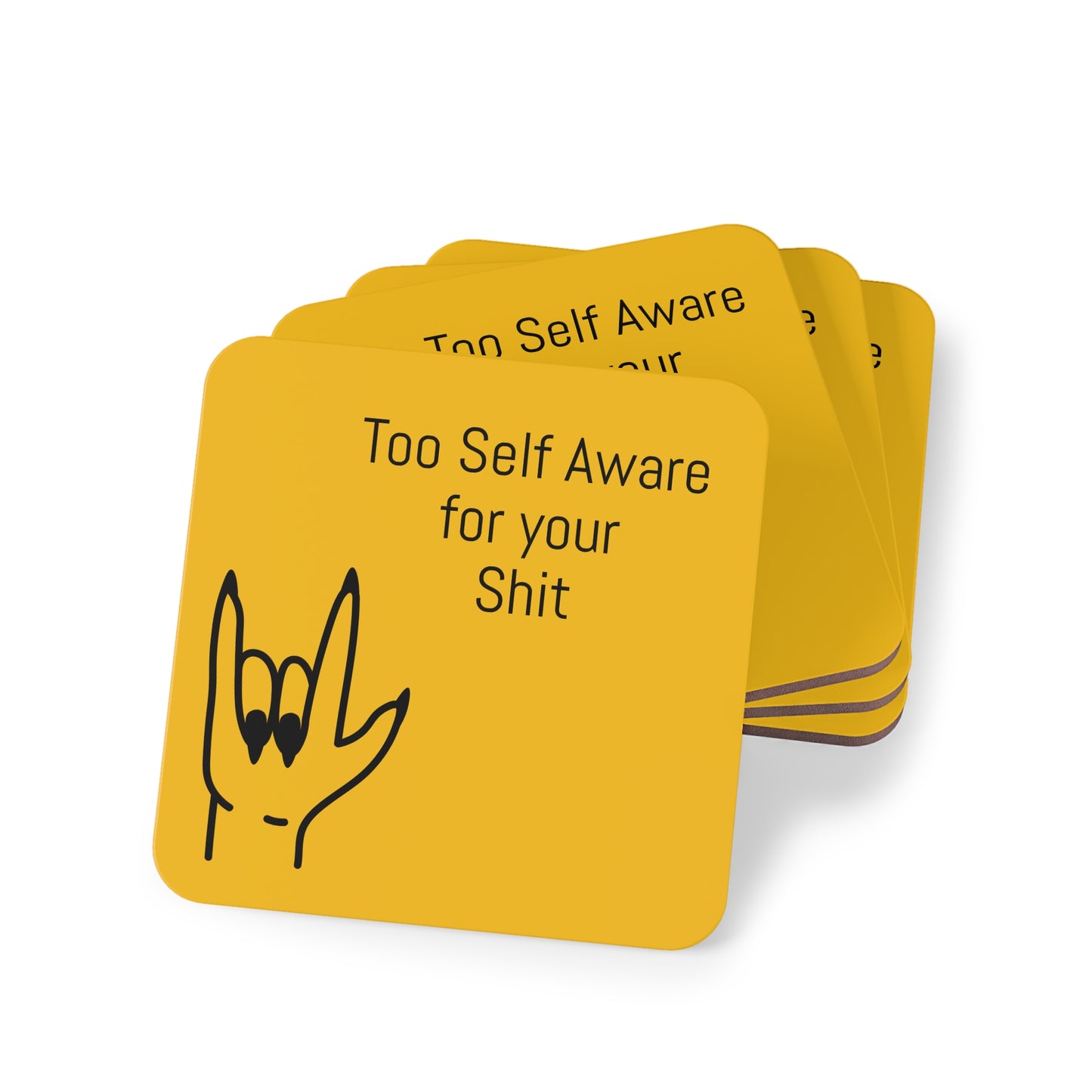 Too Self Aware for your Shit Coasters