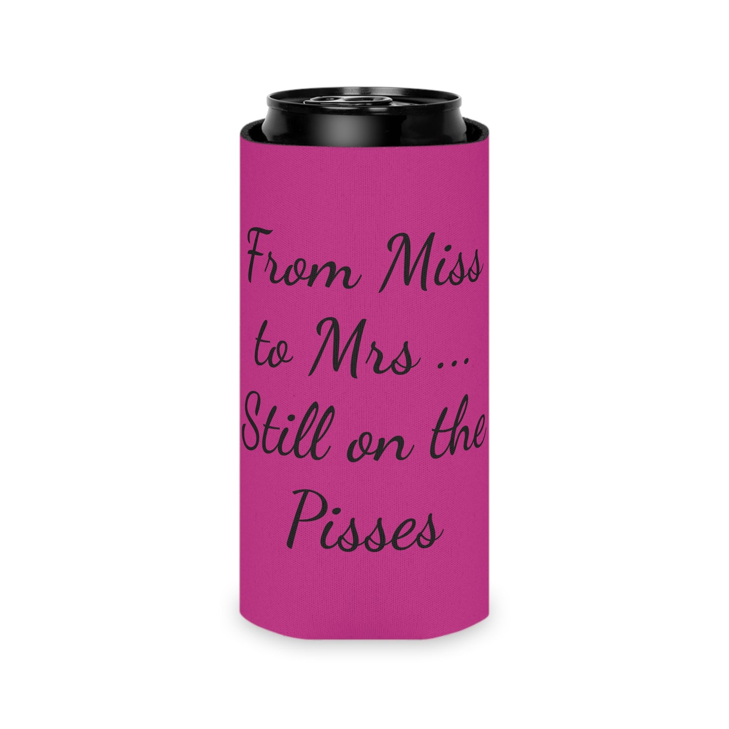 From Miss to Misses .... Still on the Pisses Can Cooler