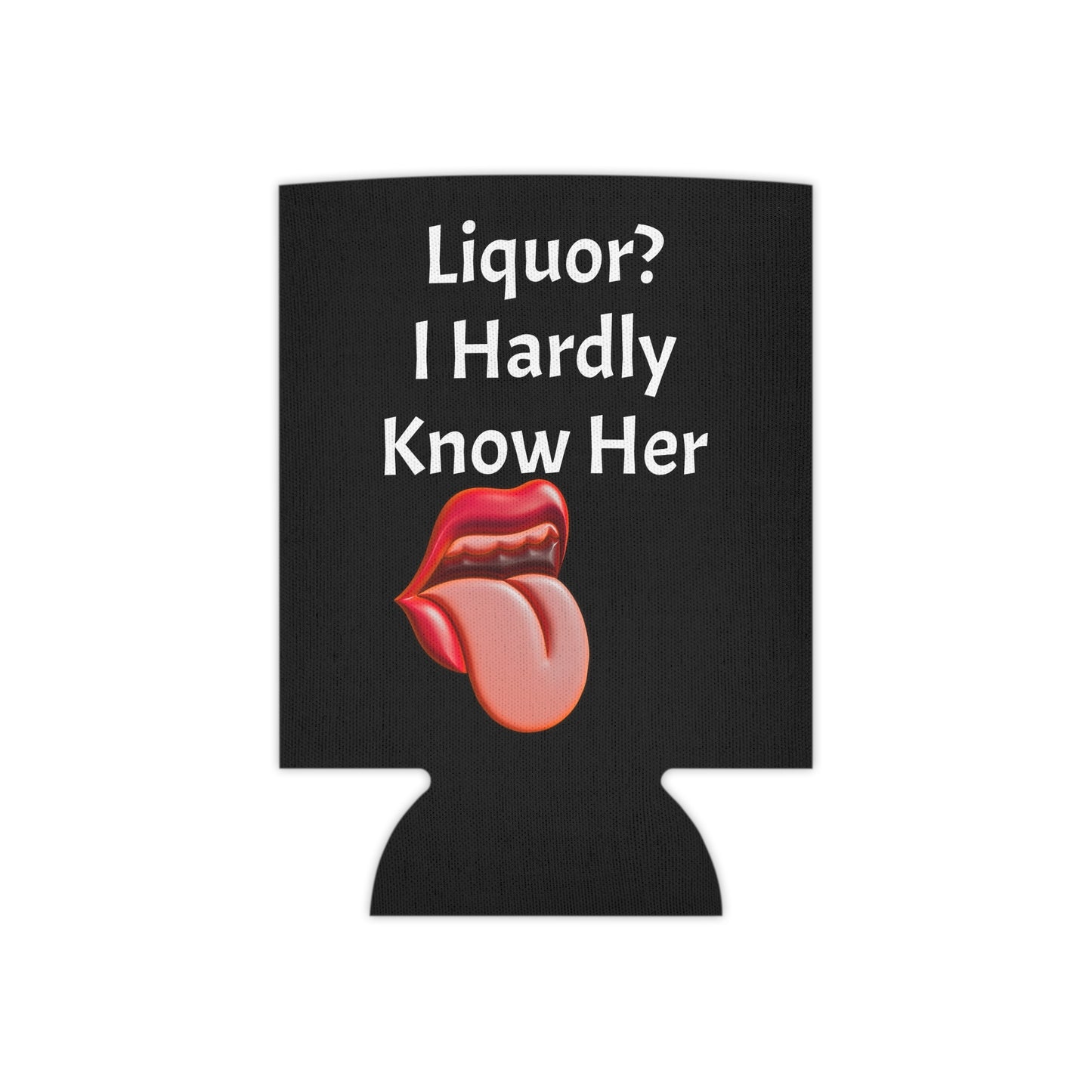 Liquor? I Hardly Know Her Can Cooler