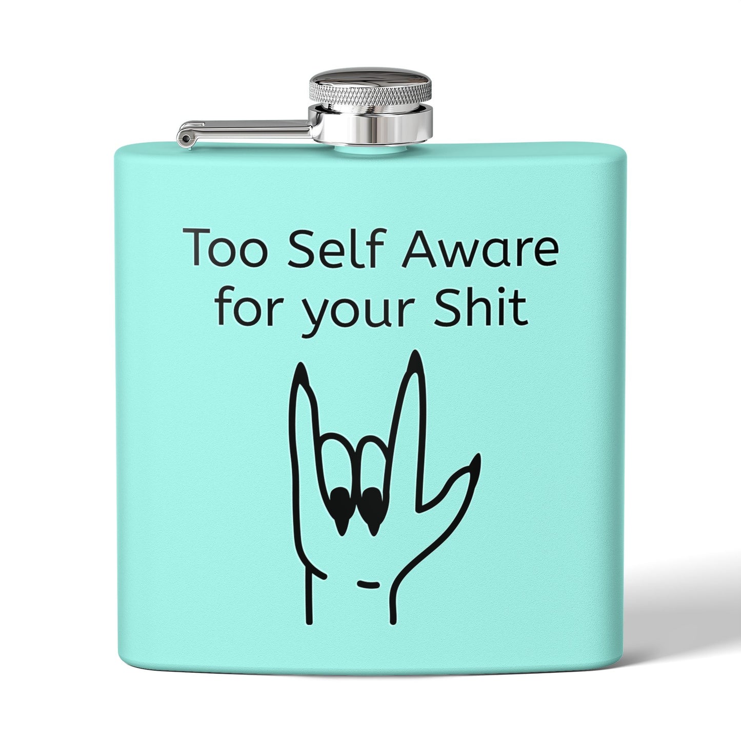 Too Self Aware for your Shit Stainless Steel Flask, 6oz