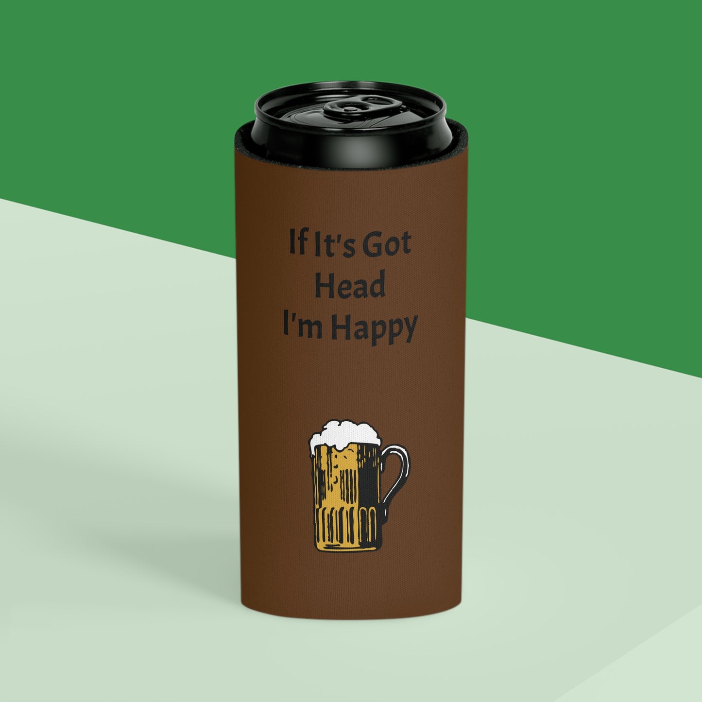 If It's Got Head I'm Happy Can Cooler