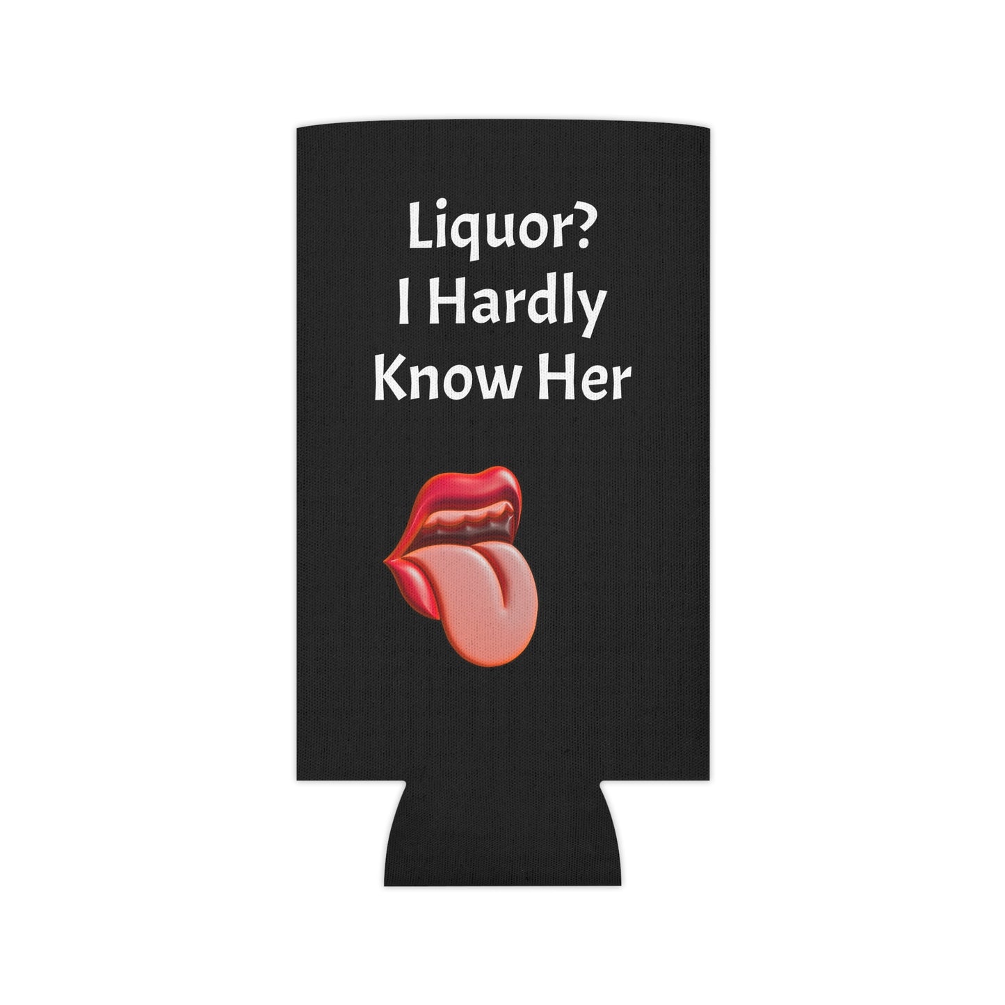 Liquor? I Hardly Know Her Can Cooler
