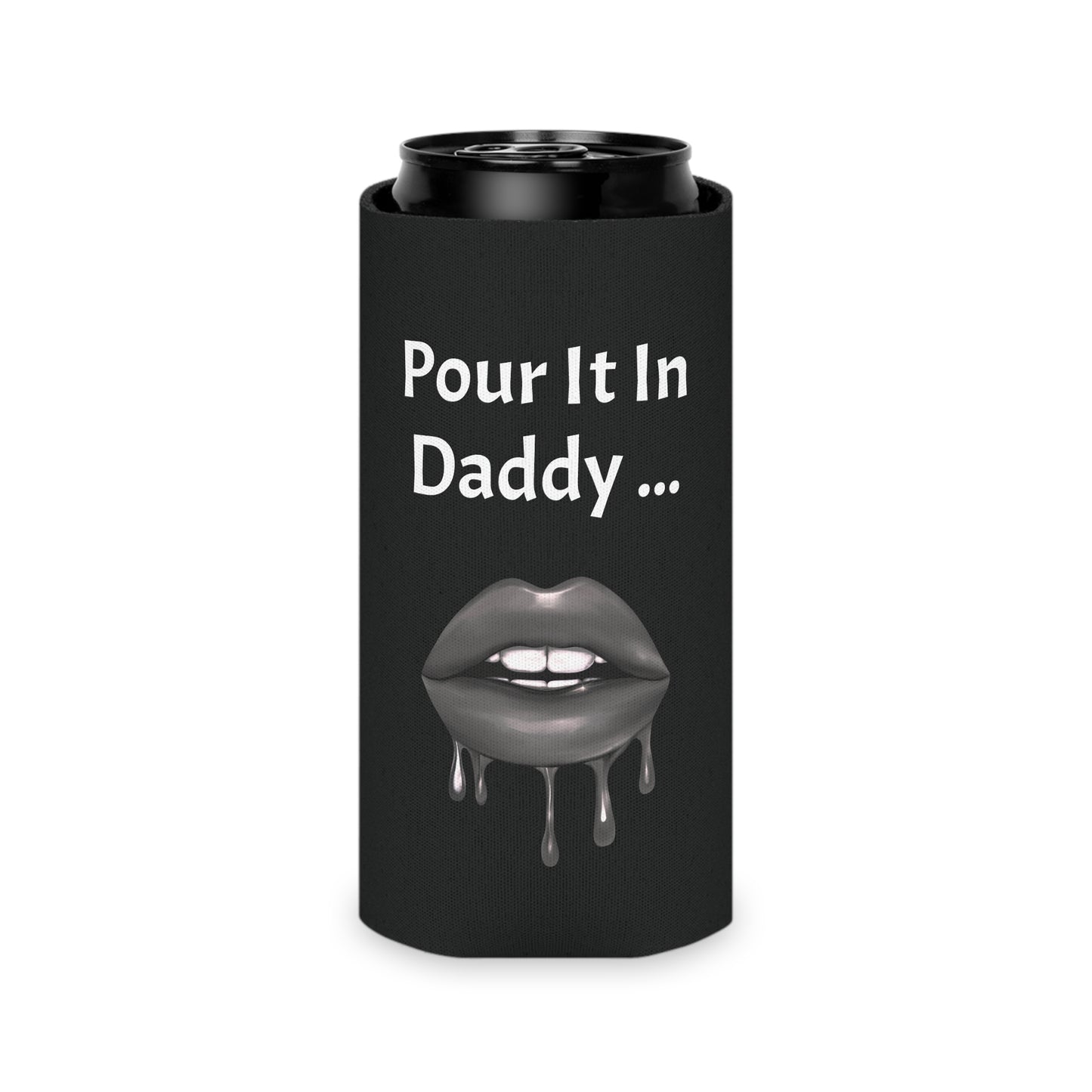 Pour It In Daddy ........ Can Cooler