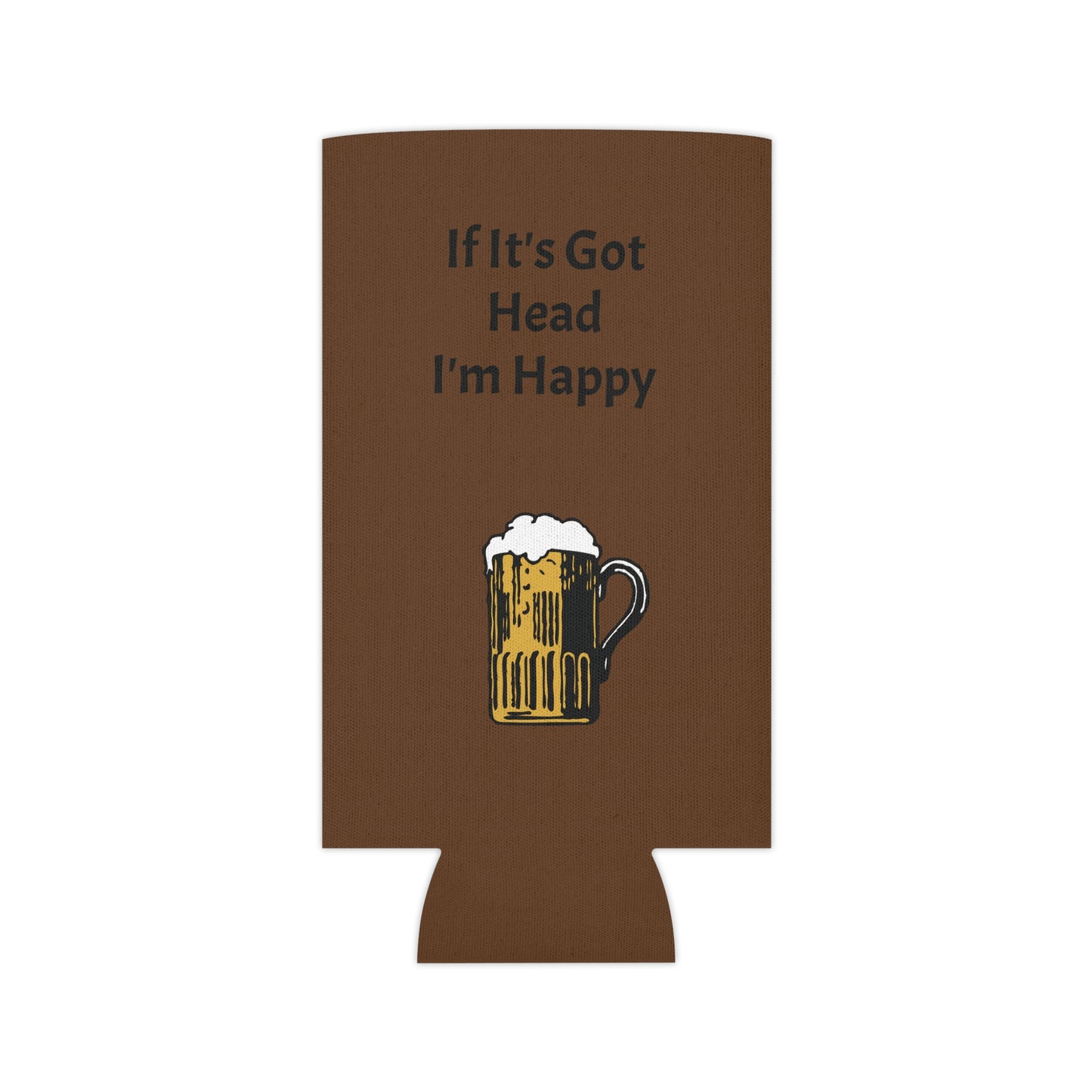 If It's Got Head I'm Happy Can Cooler