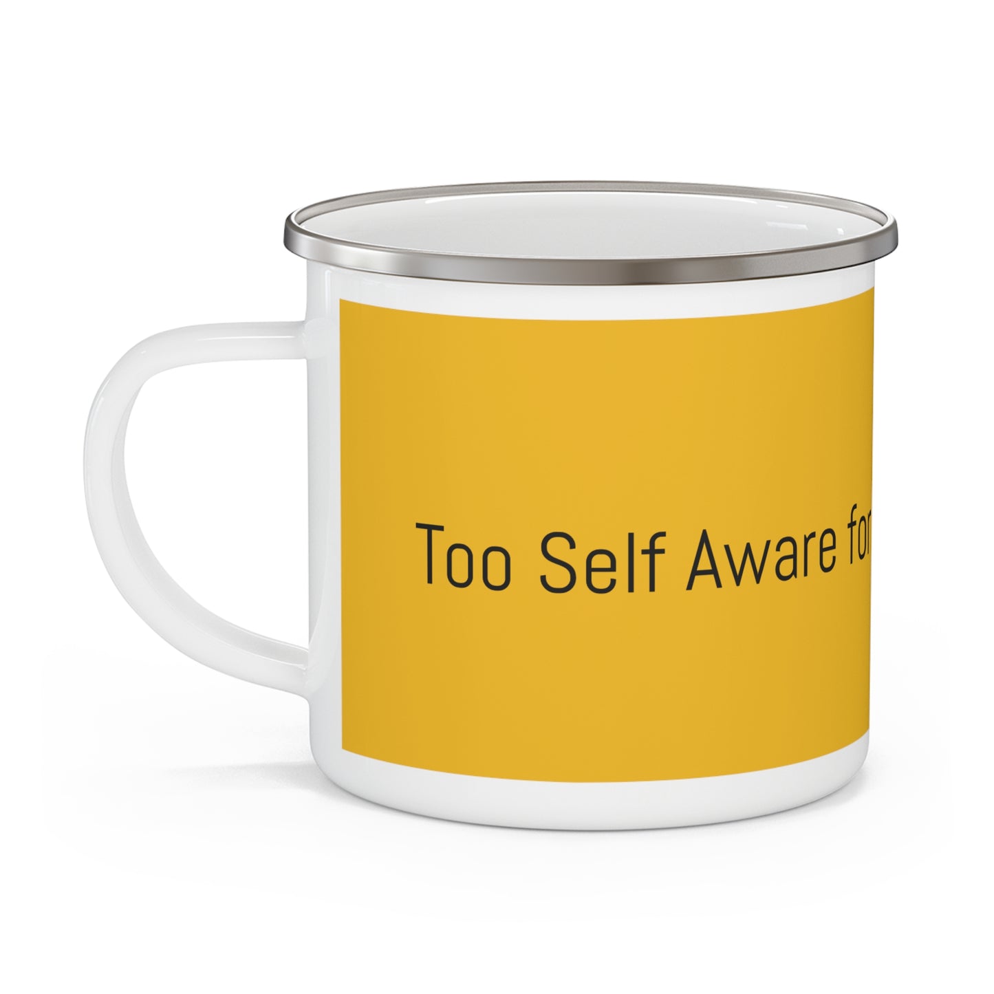 Too Self Aware for your Shit Enamel Camping Mug