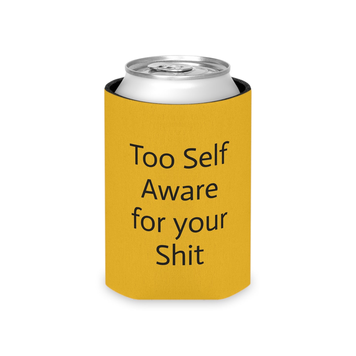 Too Self Aware for your Shit Can Cooler